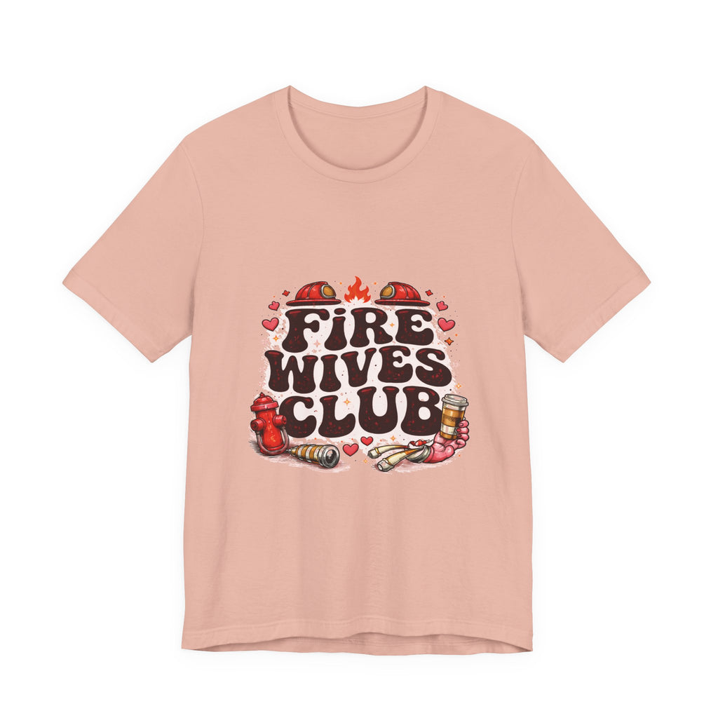 Fire Wives Club T-Shirt — Cute Firefighter Wife Graphic Tee
