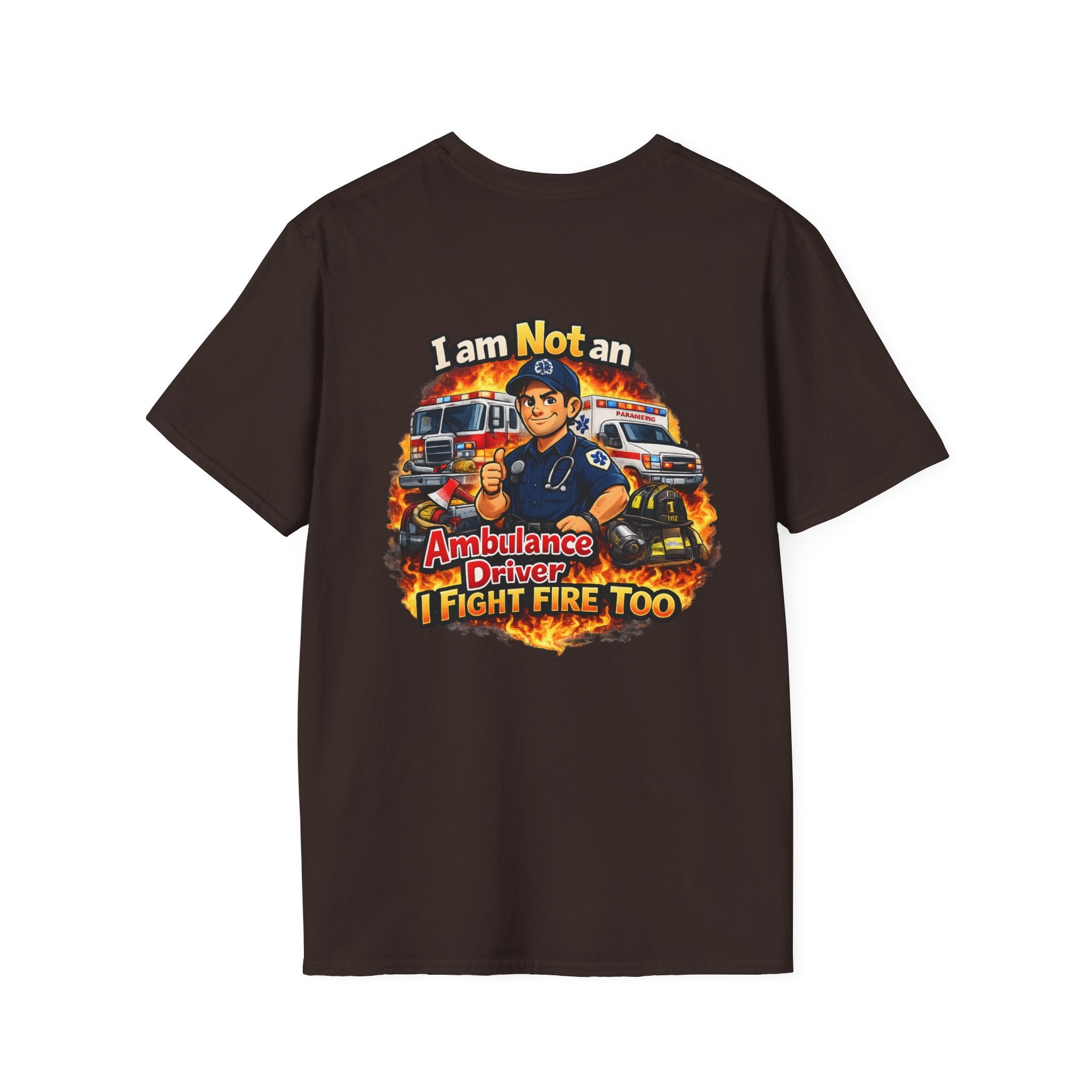 "I Am Not An Ambulance Driver I Fight Fire Too"  T-Shirt