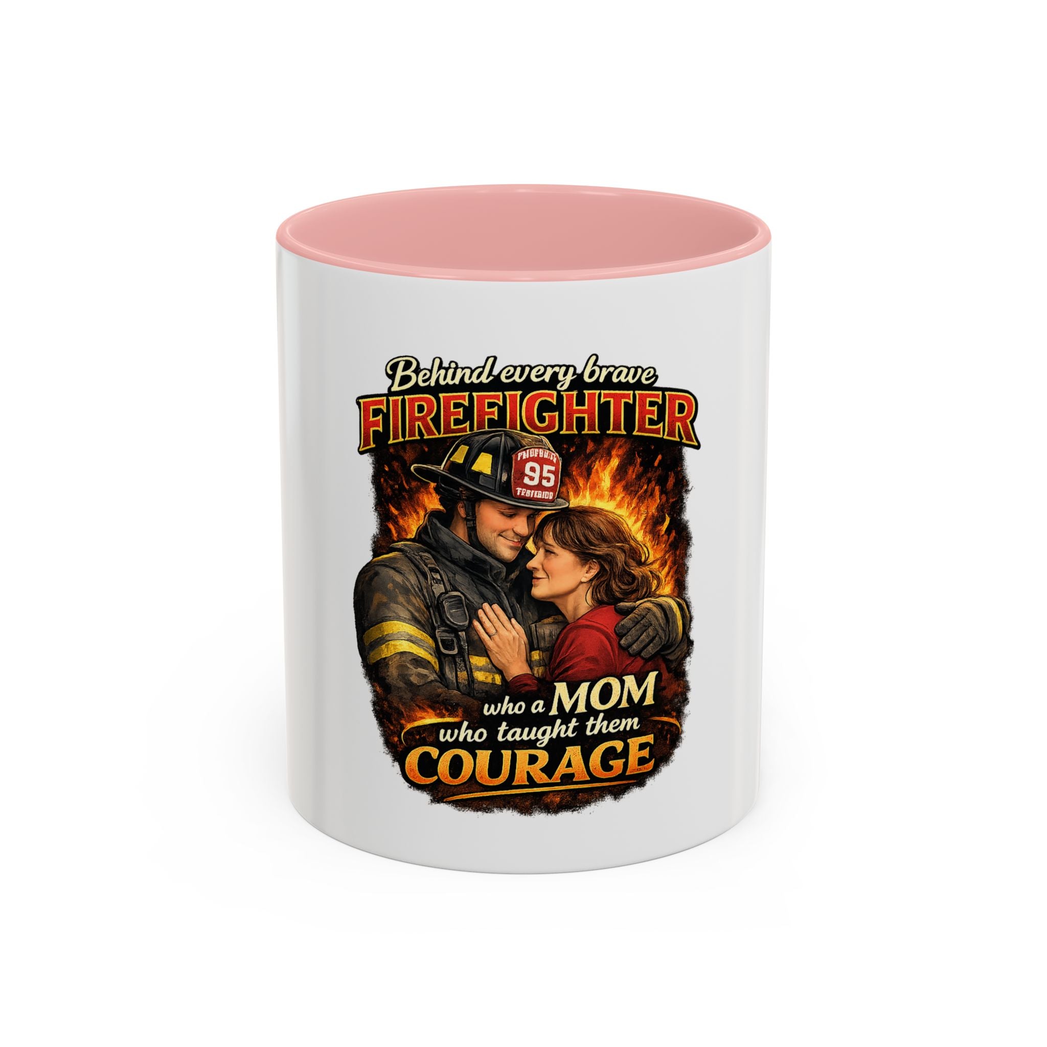 Firefighter Mom Coffee Mug — "Behind Every Brave Firefighter Who A Mom Taught Them Courage"