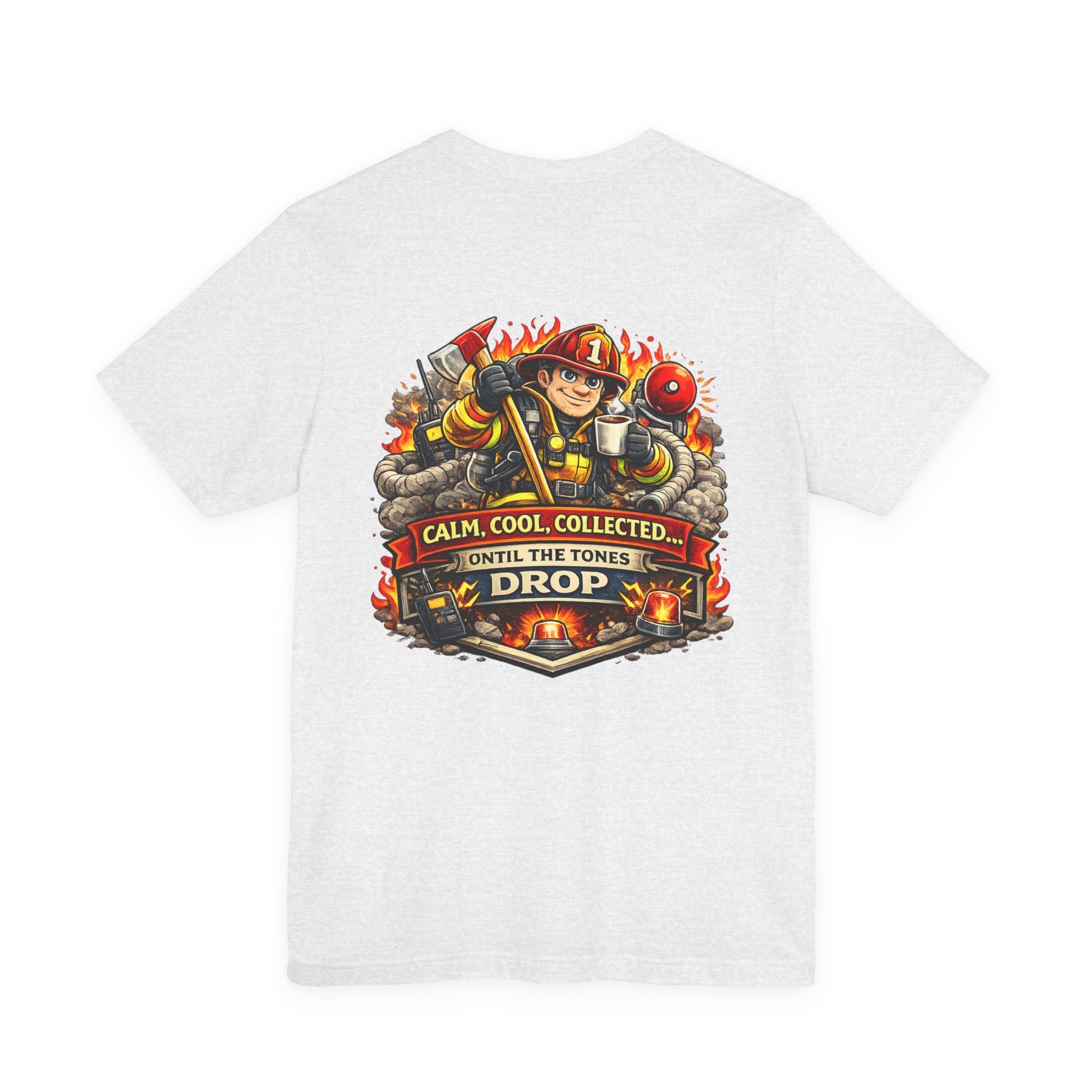 T-Shirt — "Calm, Cool, Collected... Until The Tones Drop" Firefighter Gaming Graphic