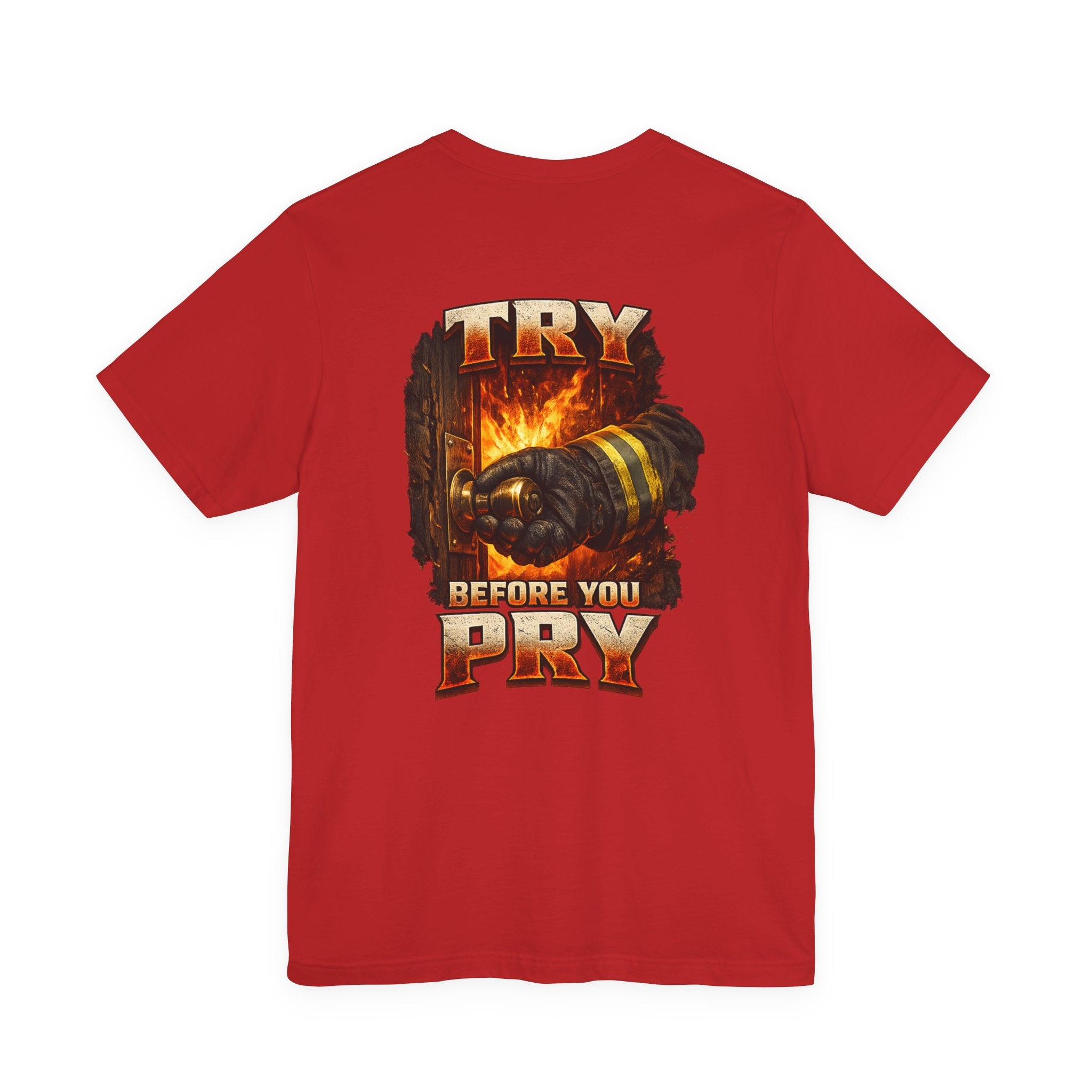 Try Before You Pry Firefighter T-Shirt