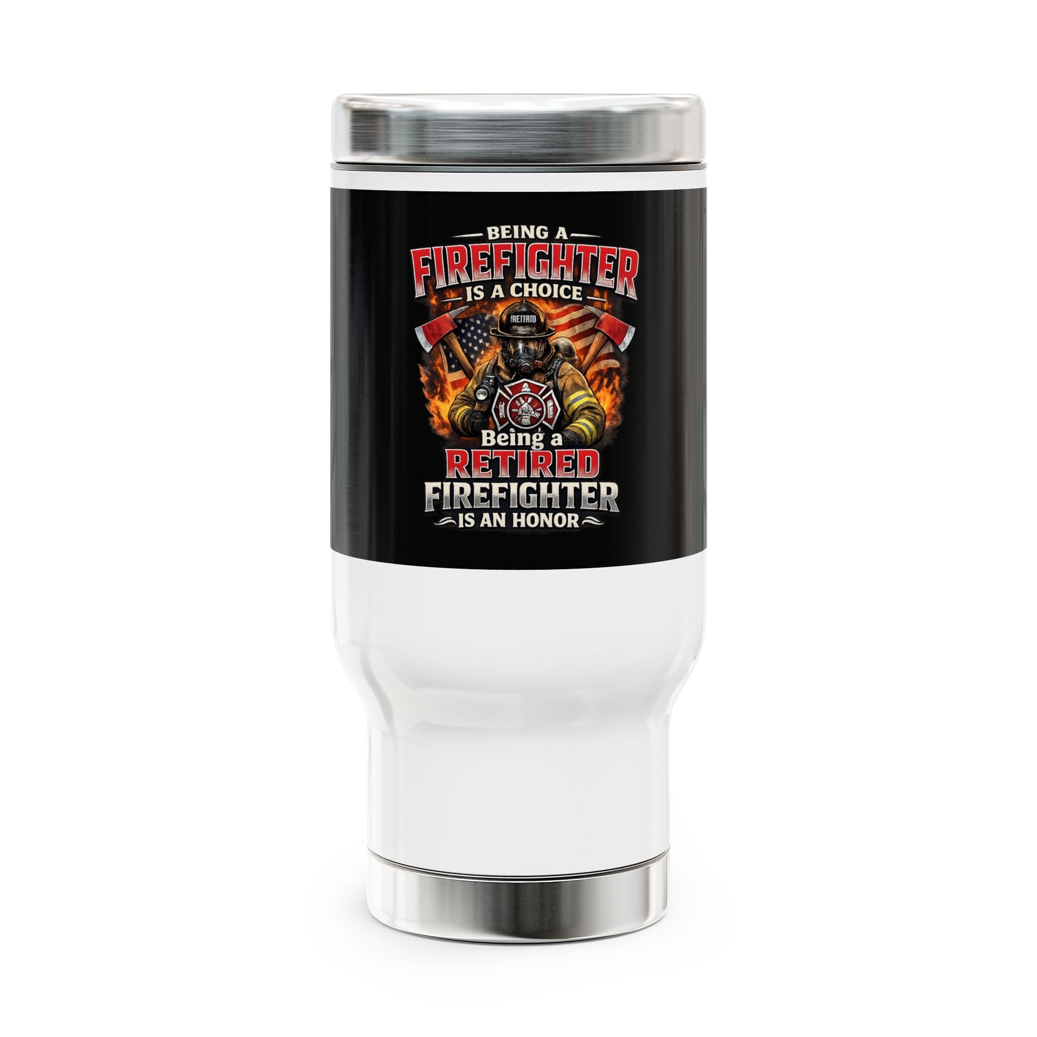 Retired Firefighter Travel Mug – "Being a Firefighter Is a Choice, Being a Retired Firefighter Is an Honor" 14oz Stainless Steel