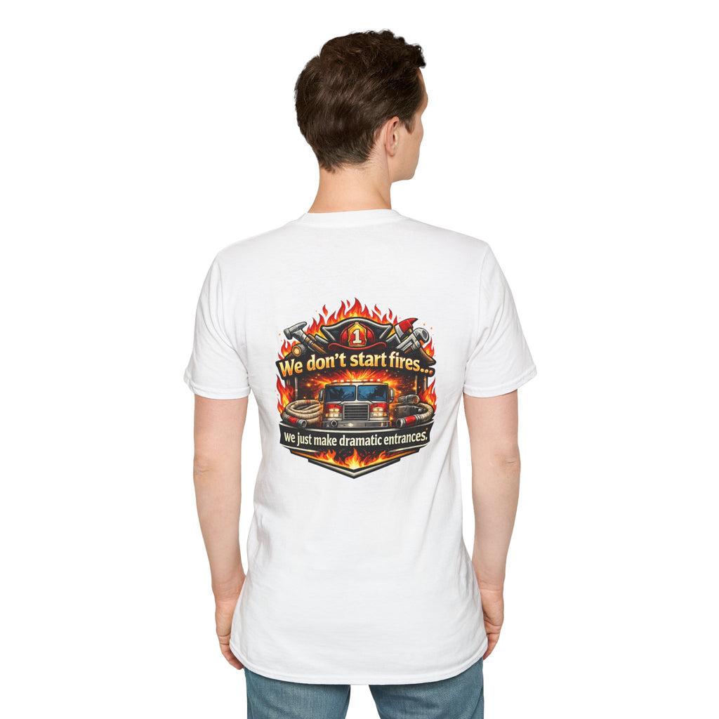 Firefighter T-Shirt — "We don't start fires... we just make dramatic entrances" Graphic Tee