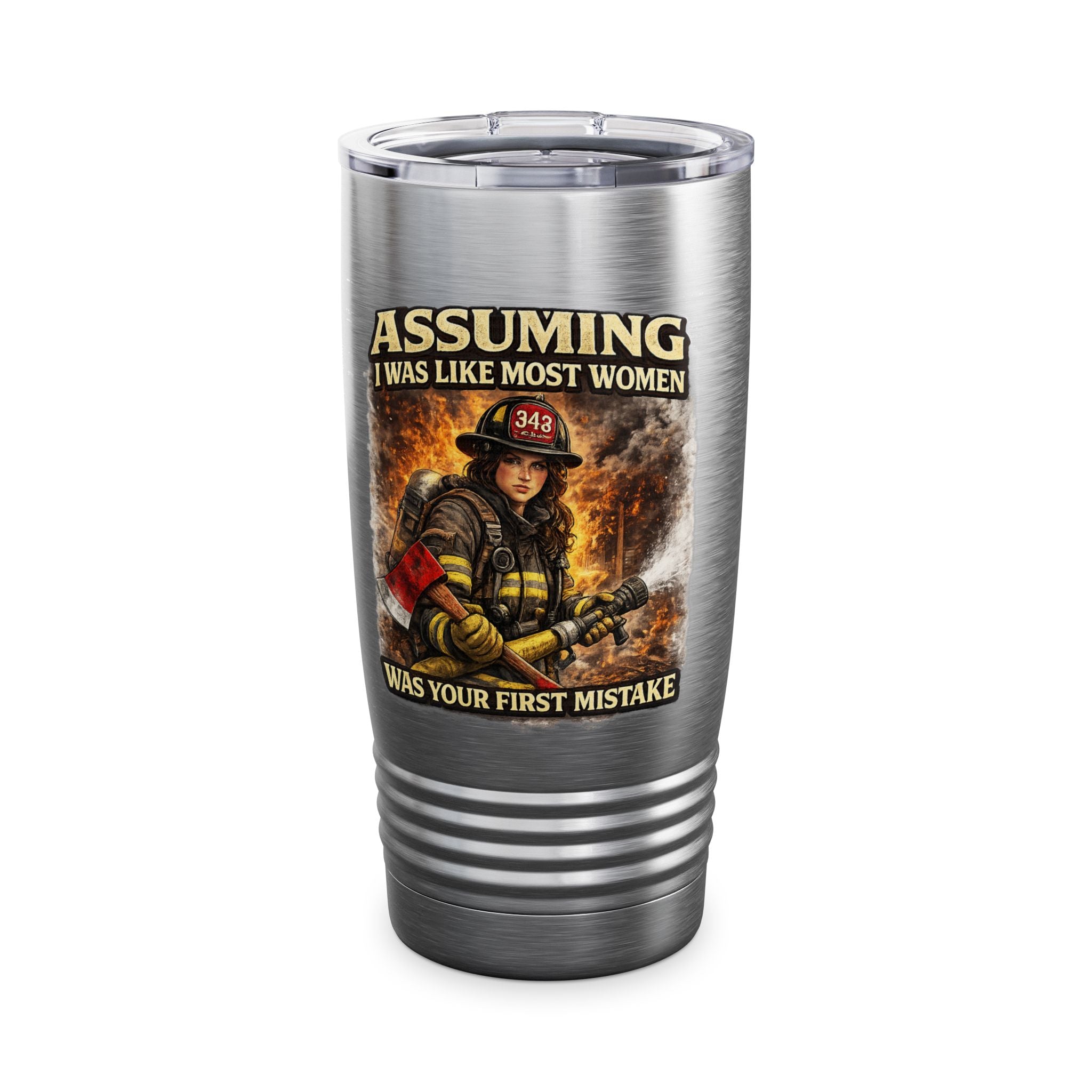 Firefighter Tumbler — "Assuming I Was Like Most Women Was Your First Mistake" 20oz Insulated Travel Cup