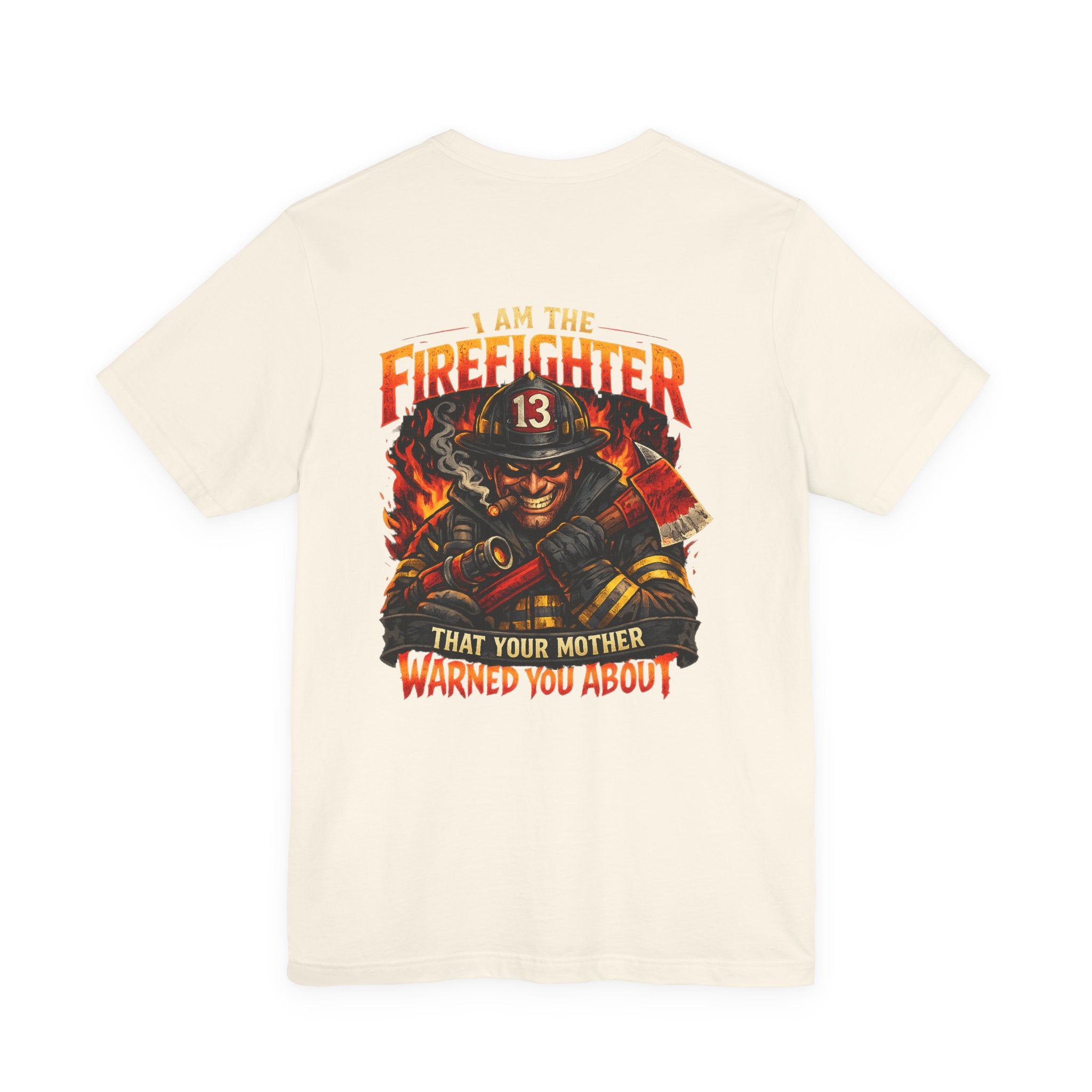 "I Am The Firefighter That Your Mother Warned You About" Firefighter T-Shirt