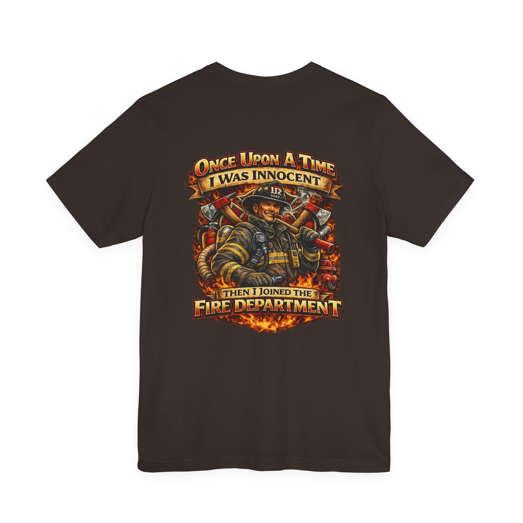 Firefighter Graphic Tee — "Once Upon A Time I Was Innocent Then I Joined The Fire Department"