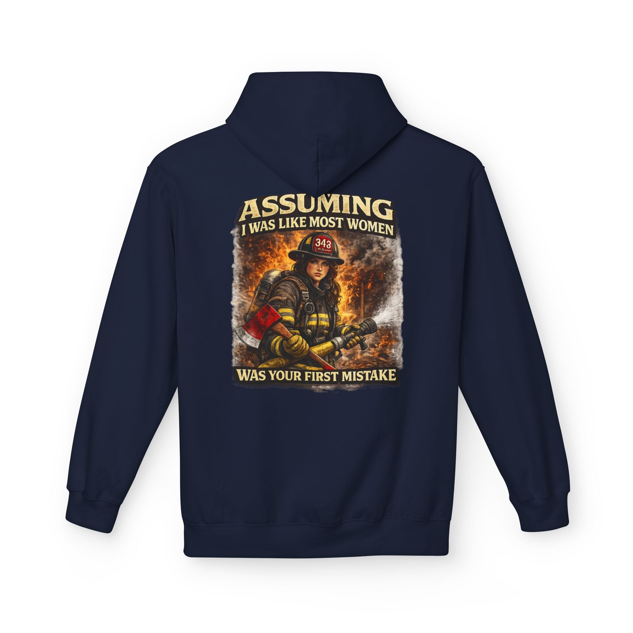 Firefighter Woman Hoodie - "Assuming I Was Like Most Women Was Your First Mistake" Back Graphic