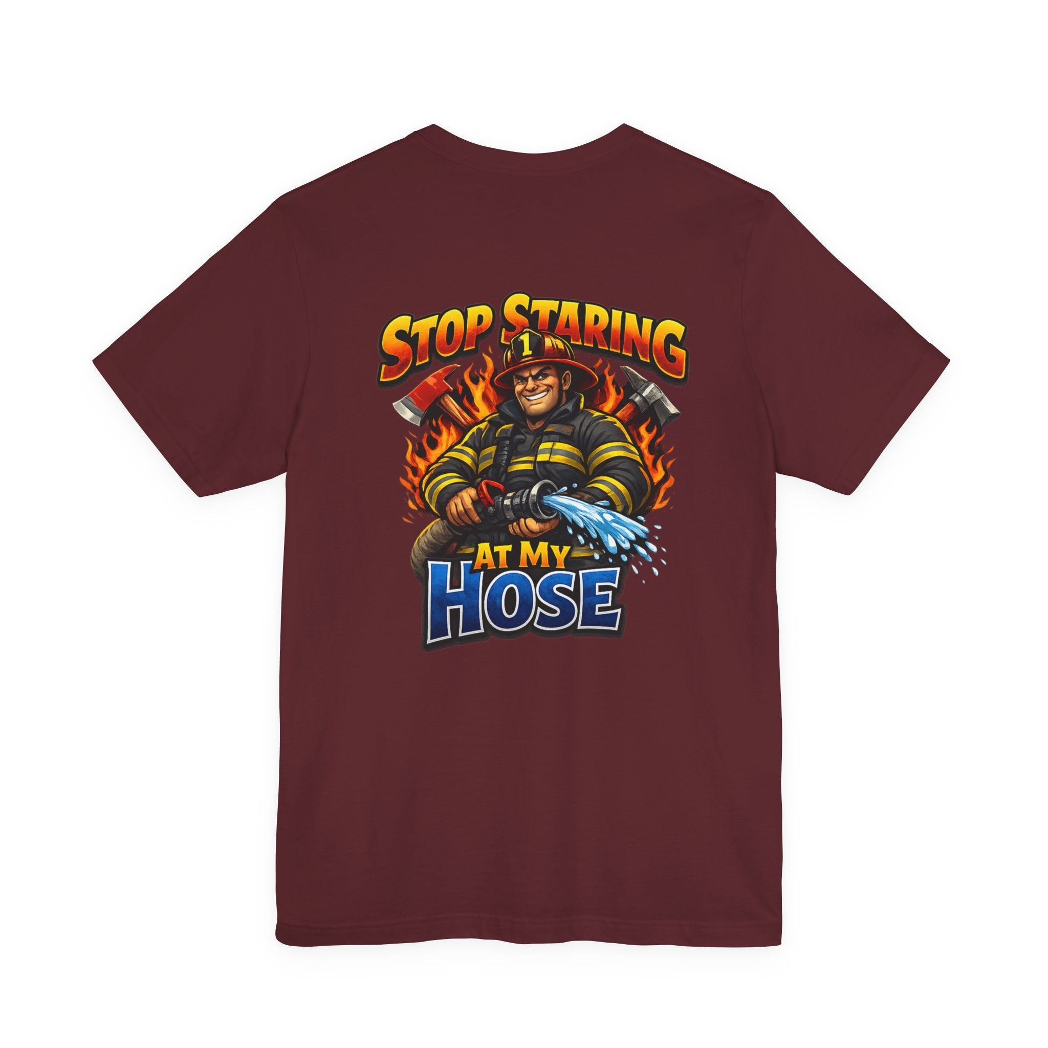 Stop Staring At My Hose Firefighter T‑Shirt
