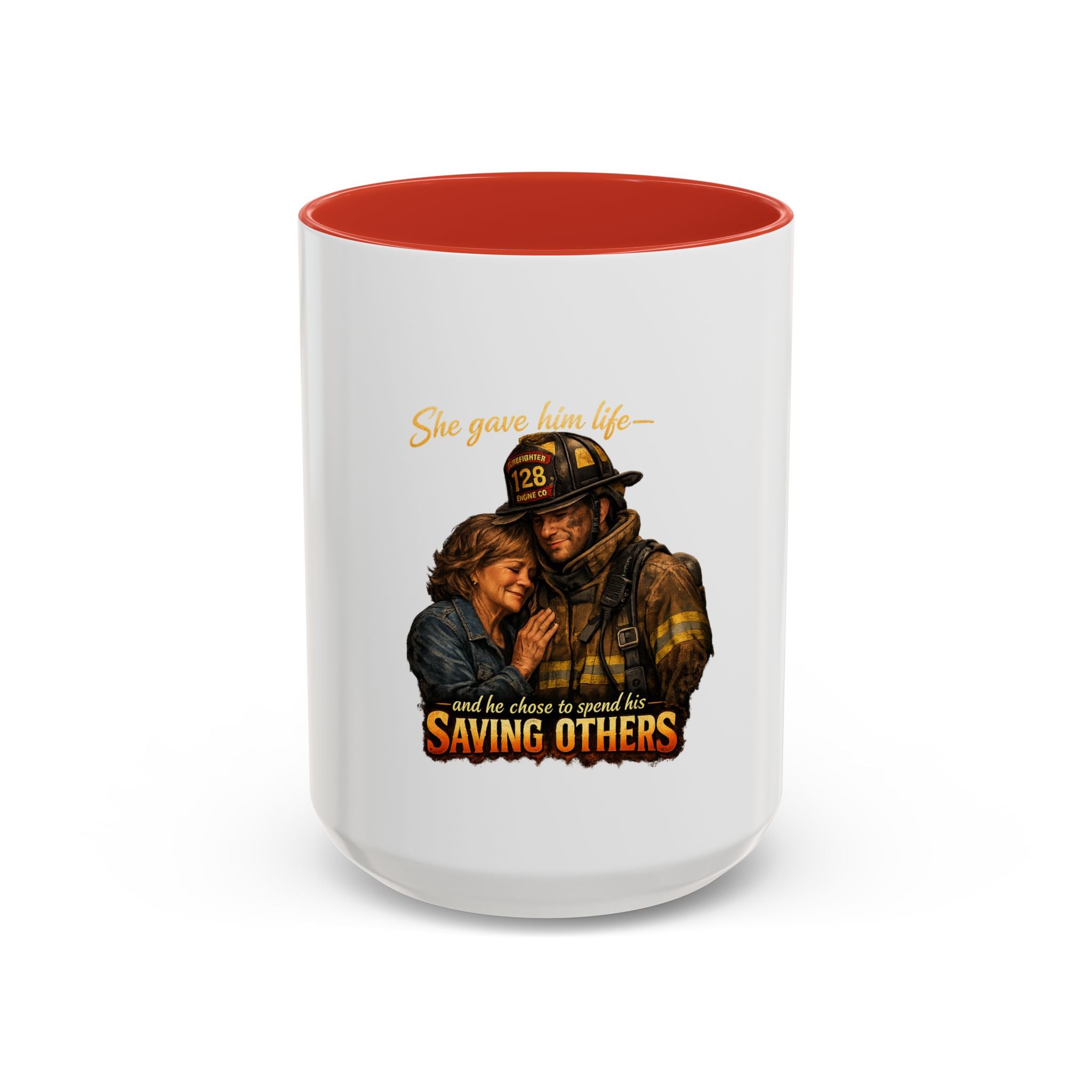 Firefighter Coffee Mug — "She gave him life and he chose to spend it saving others" Accent Mug