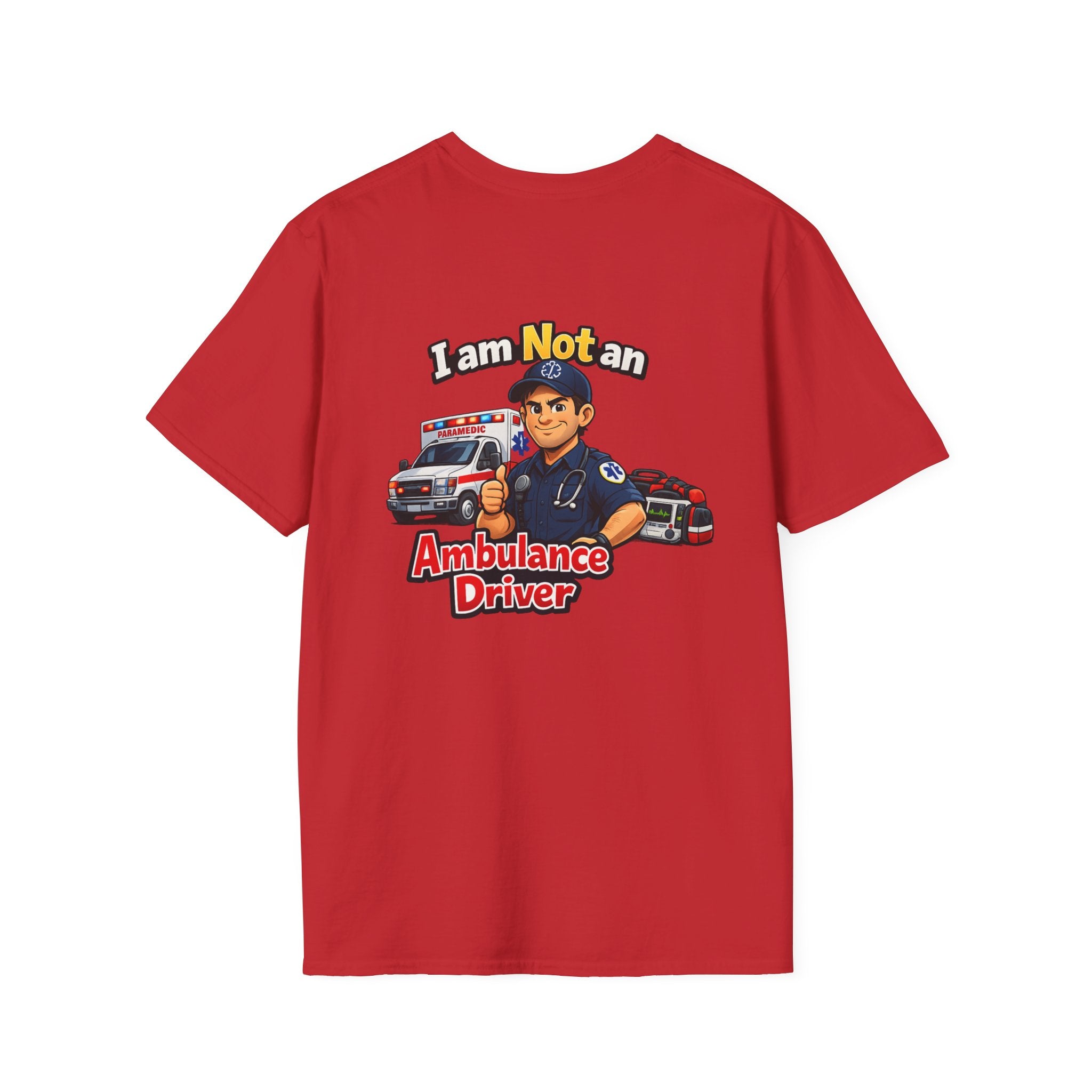 Ambulance Driver T-Shirt - "I am Not an Ambulance Driver" EMS Paramedic Tribute Tee