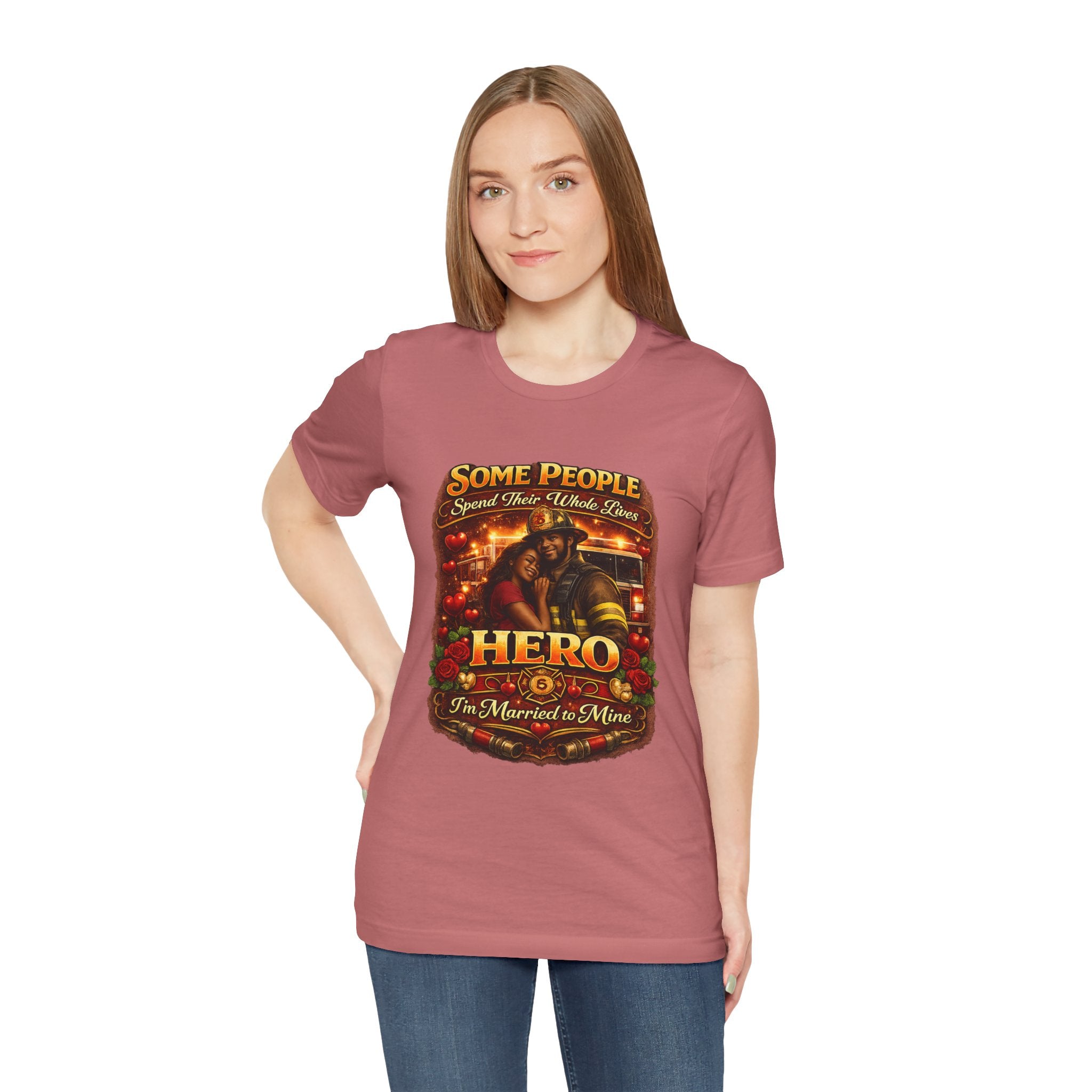 Firefighter Hero Wife T‑Shirt – "Some People Spend Their Whole Lives, Hero I'm Married to Mine"