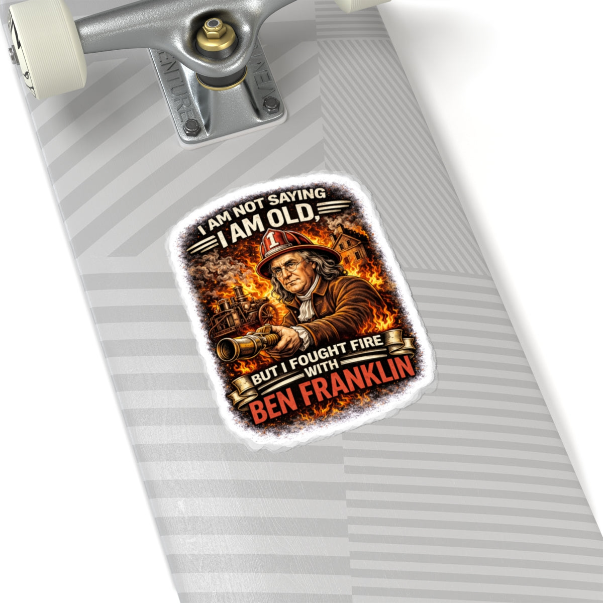 Sticker — “I Am Not Saying I Am Old But I Fought Fire With Ben Franklin” Vintage Firefighter Kiss-Cut Sticker