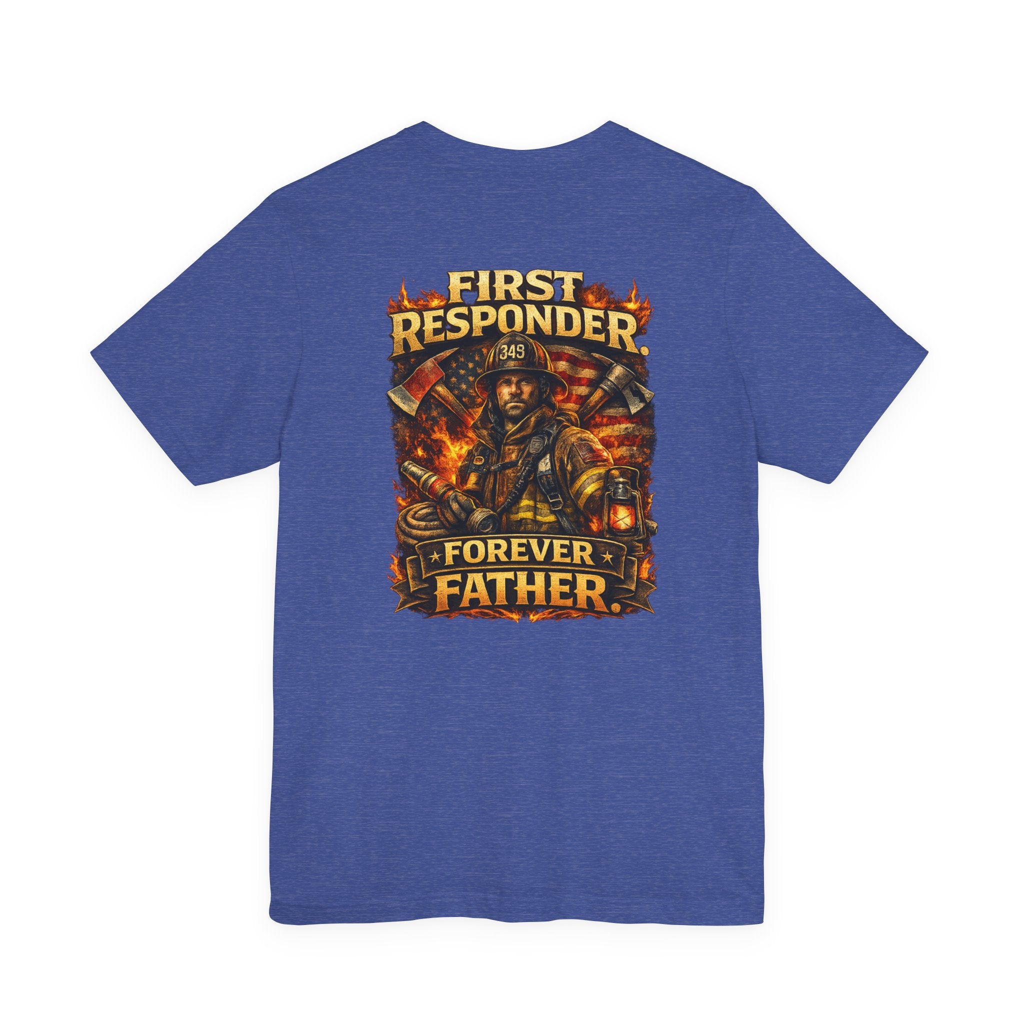 First Responder Forever Father T-Shirt — Firefighter Tribute Tee