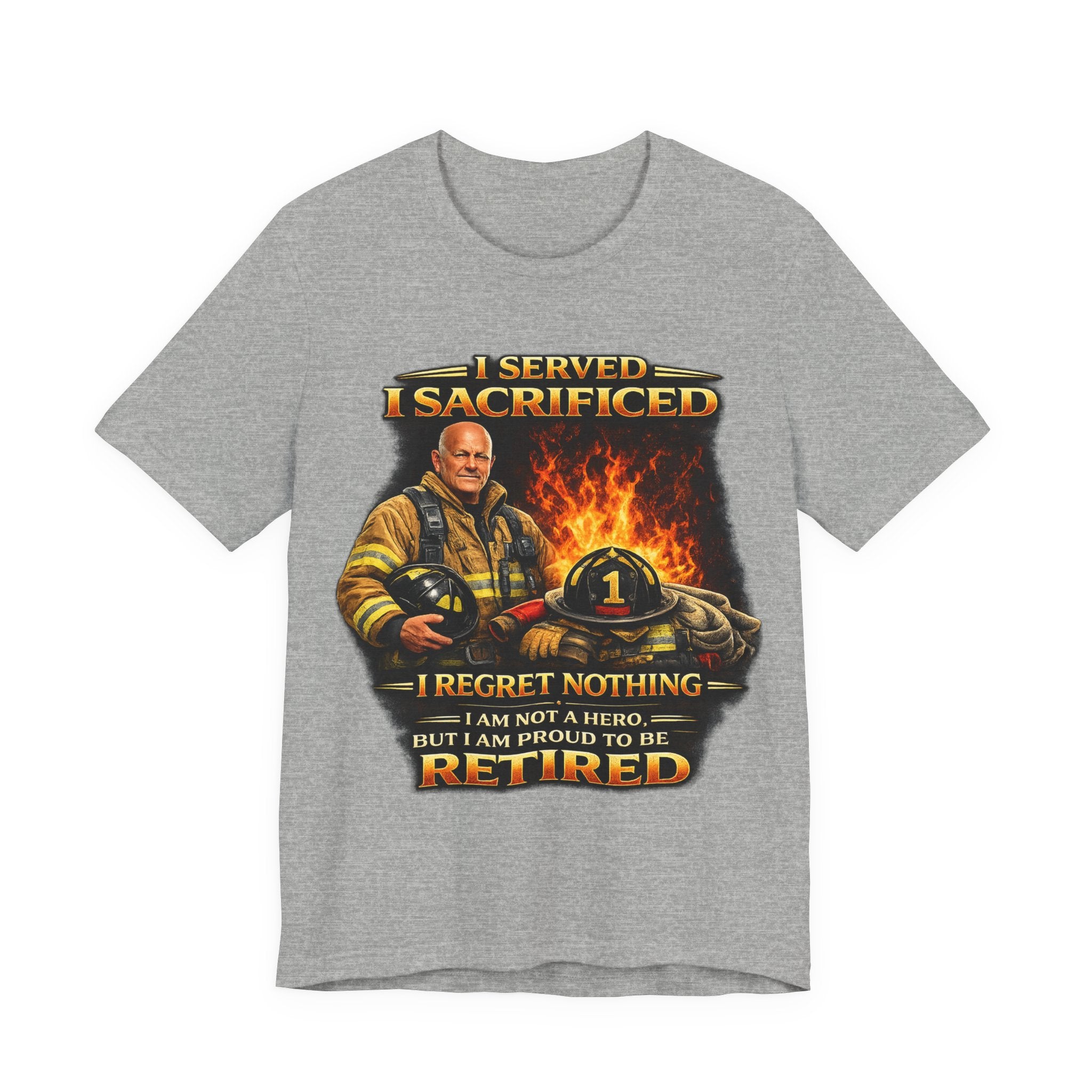 Retired Firefighter T-Shirt — "I Served, I Sacrificed, I Regret Nothing" Memorial Tee