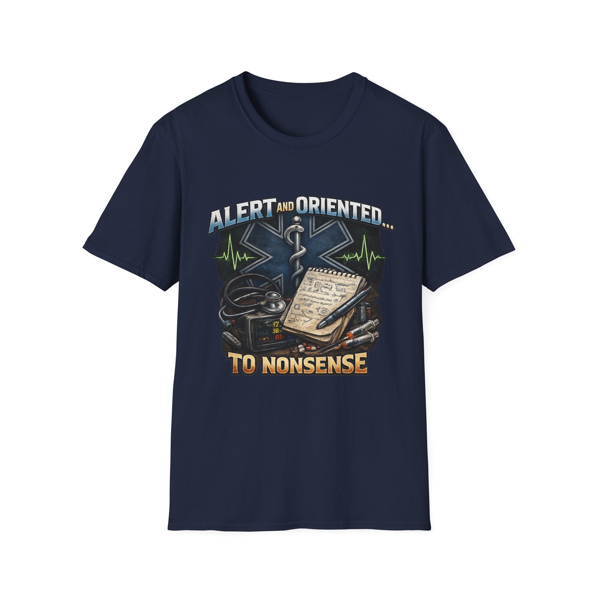 EMT & Paramedic T-Shirt — "Alert and Oriented... To Nonsense" Medical Rescue Tee