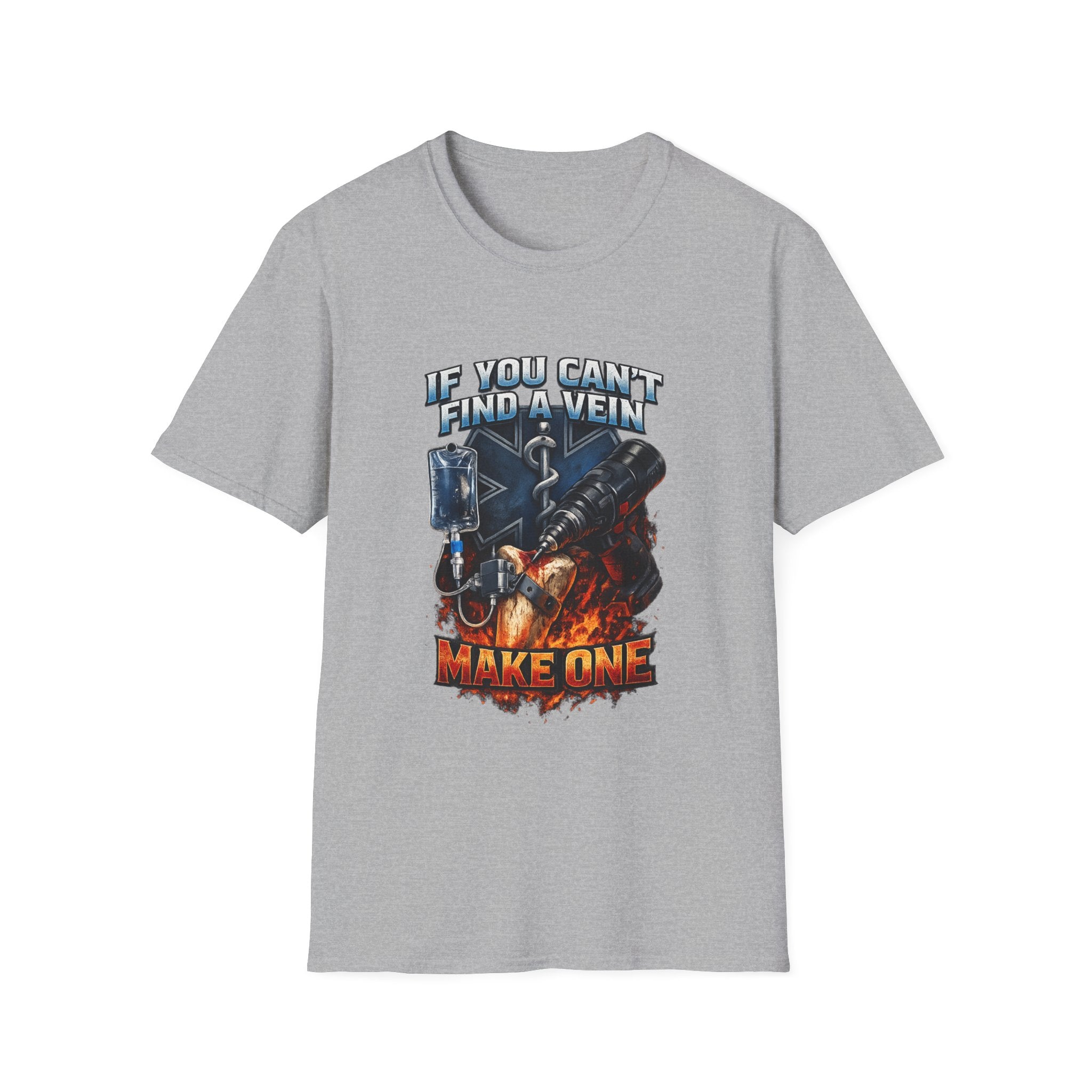 If You Can't Find A Vein Make One T-Shirt