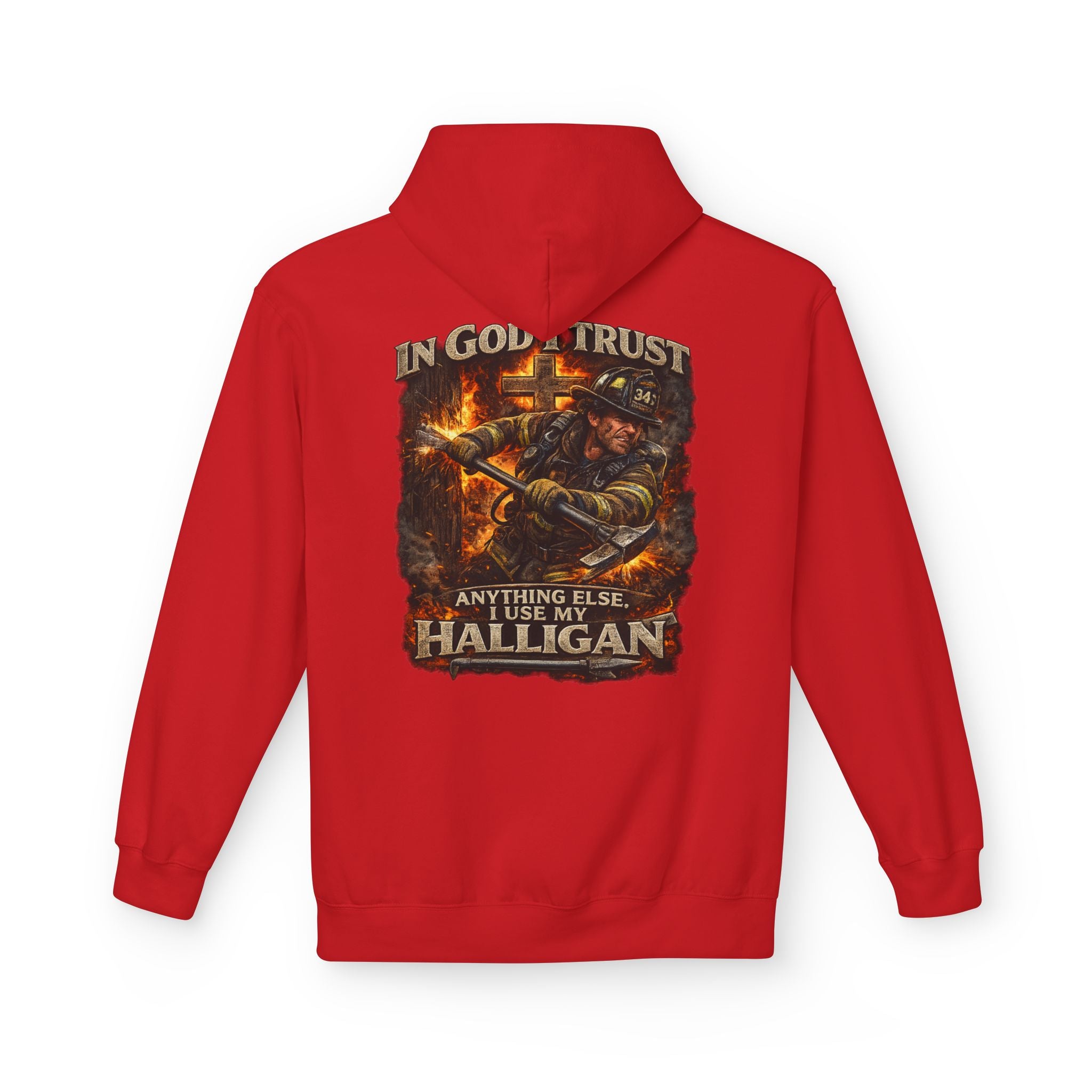 Firefighter Hoodie — "In God I Trust; In All Others I Use My Halligan"