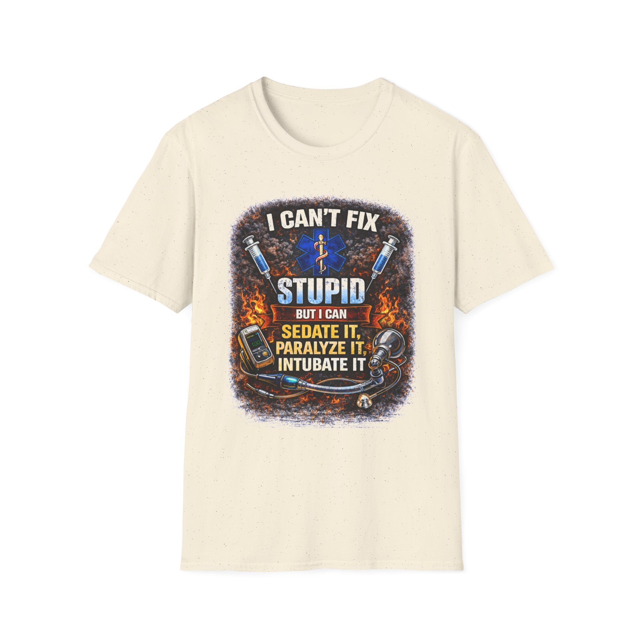 I Can't Fix Stupid T-Shirt – EMS/Nurse Paramedic Humor Tee (Sedate It, Paralyze It, Intubate It)