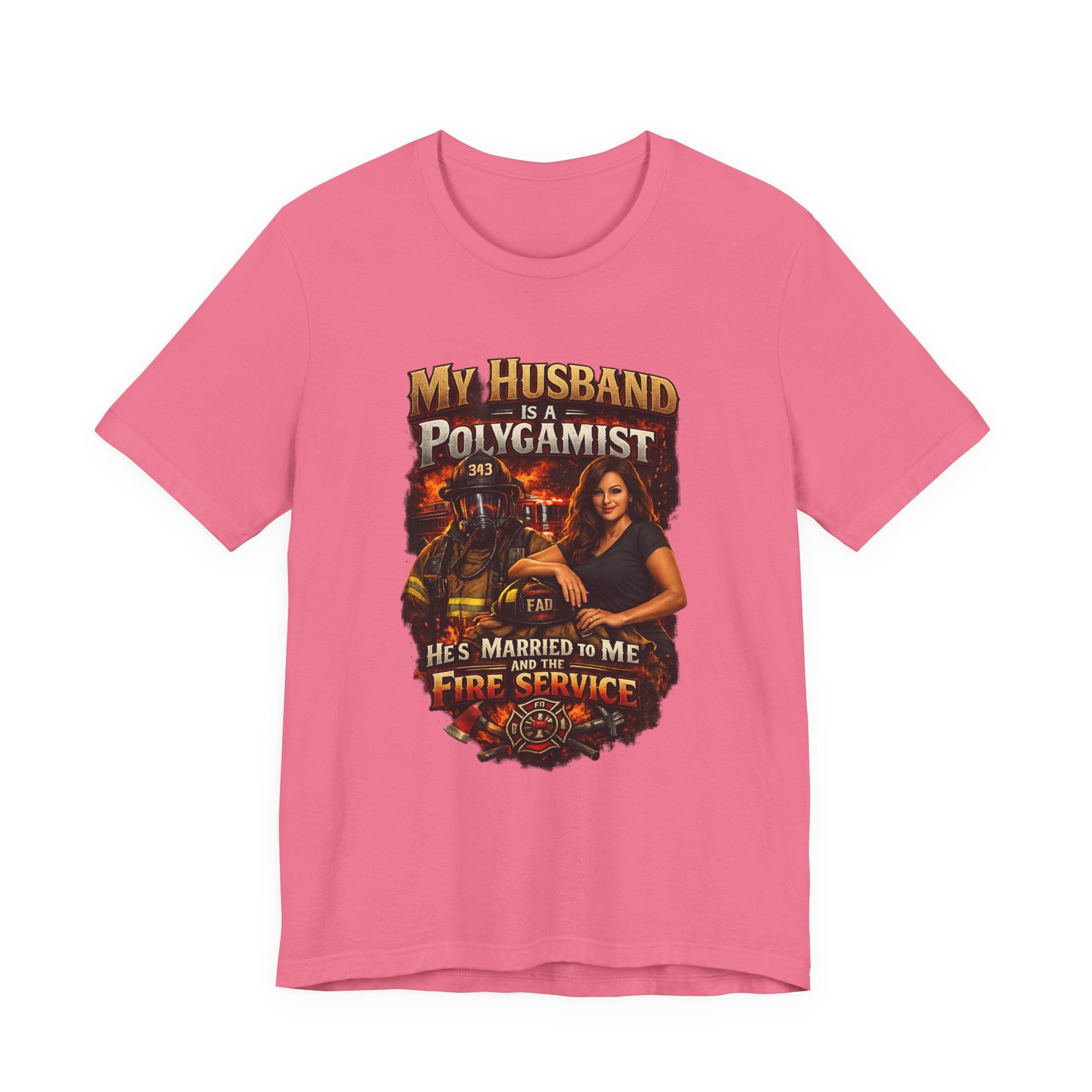 Firefighter Wife T-Shirt — "My Husband Is A Polygamist (He’s Married To Me And The Fire Service)"