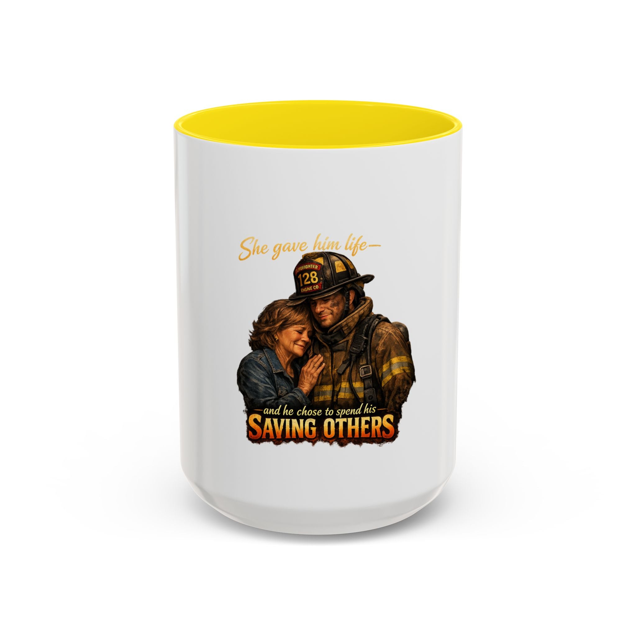 Firefighter Coffee Mug — "She gave him life and he chose to spend it saving others" Accent Mug