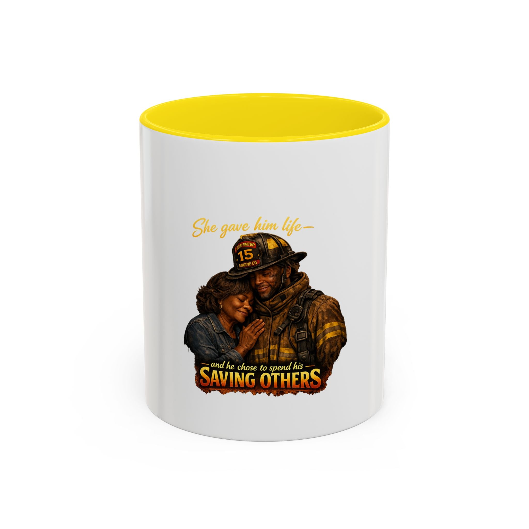 Firefighter Coffee Mug — "She Gave Him Life... He Chose to Spend It Saving Others" Tribute