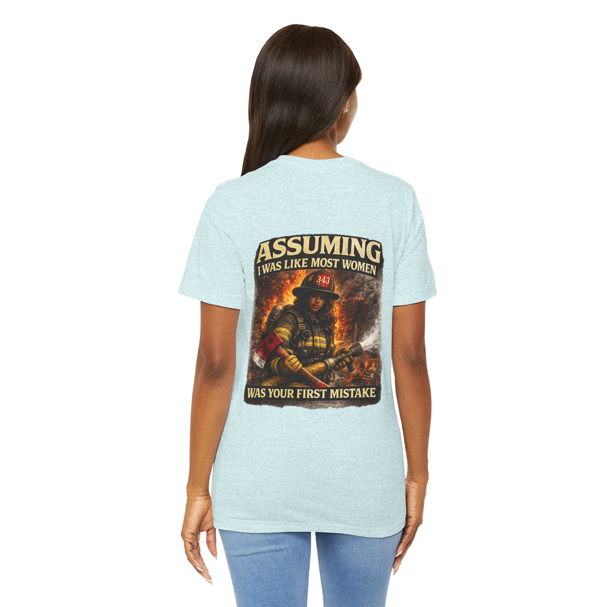 Firefighter T‑Shirt "Assuming I Was Like Most Women Was Your First Mistake"