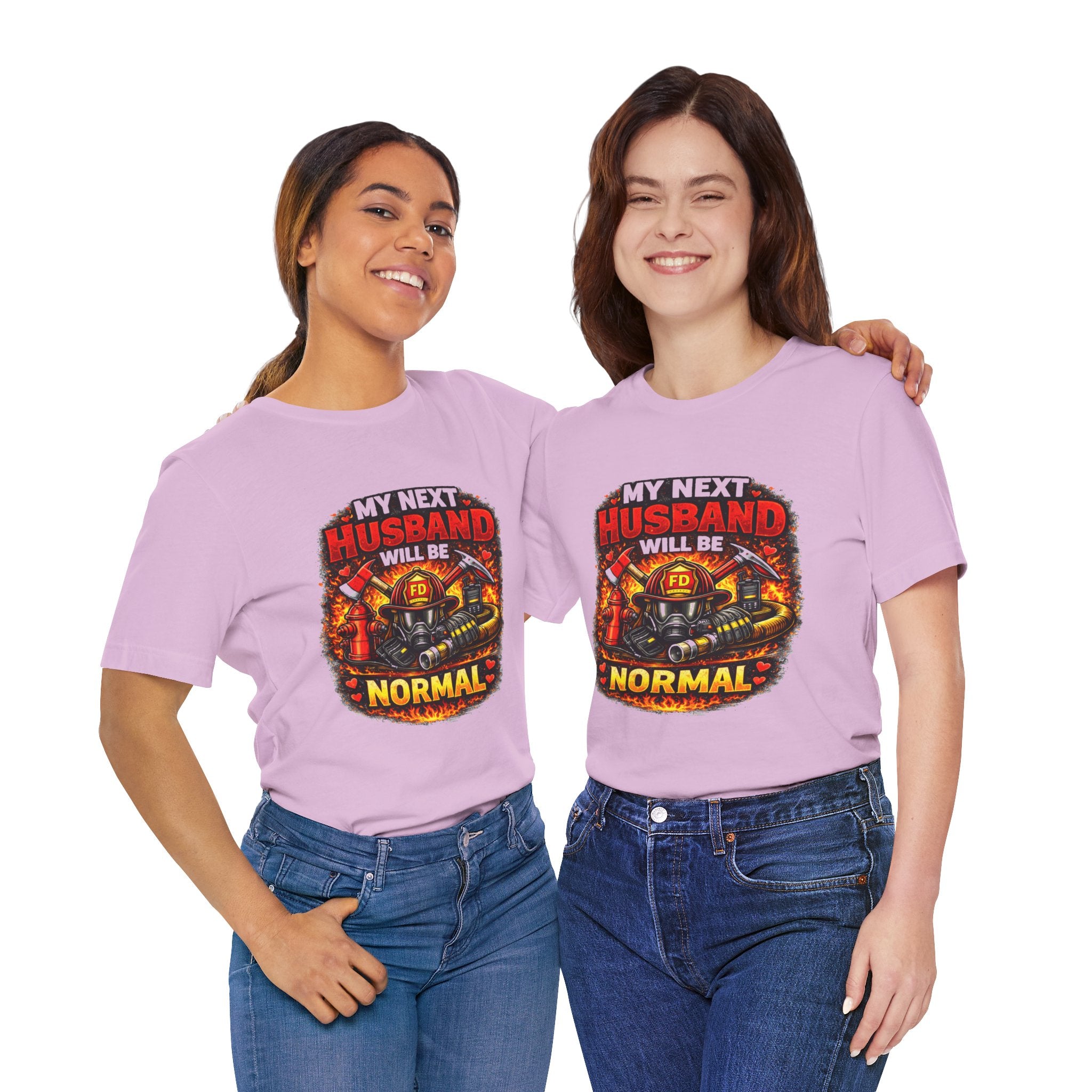 My Next Husband Will Be Normal Firefighter T-Shirt