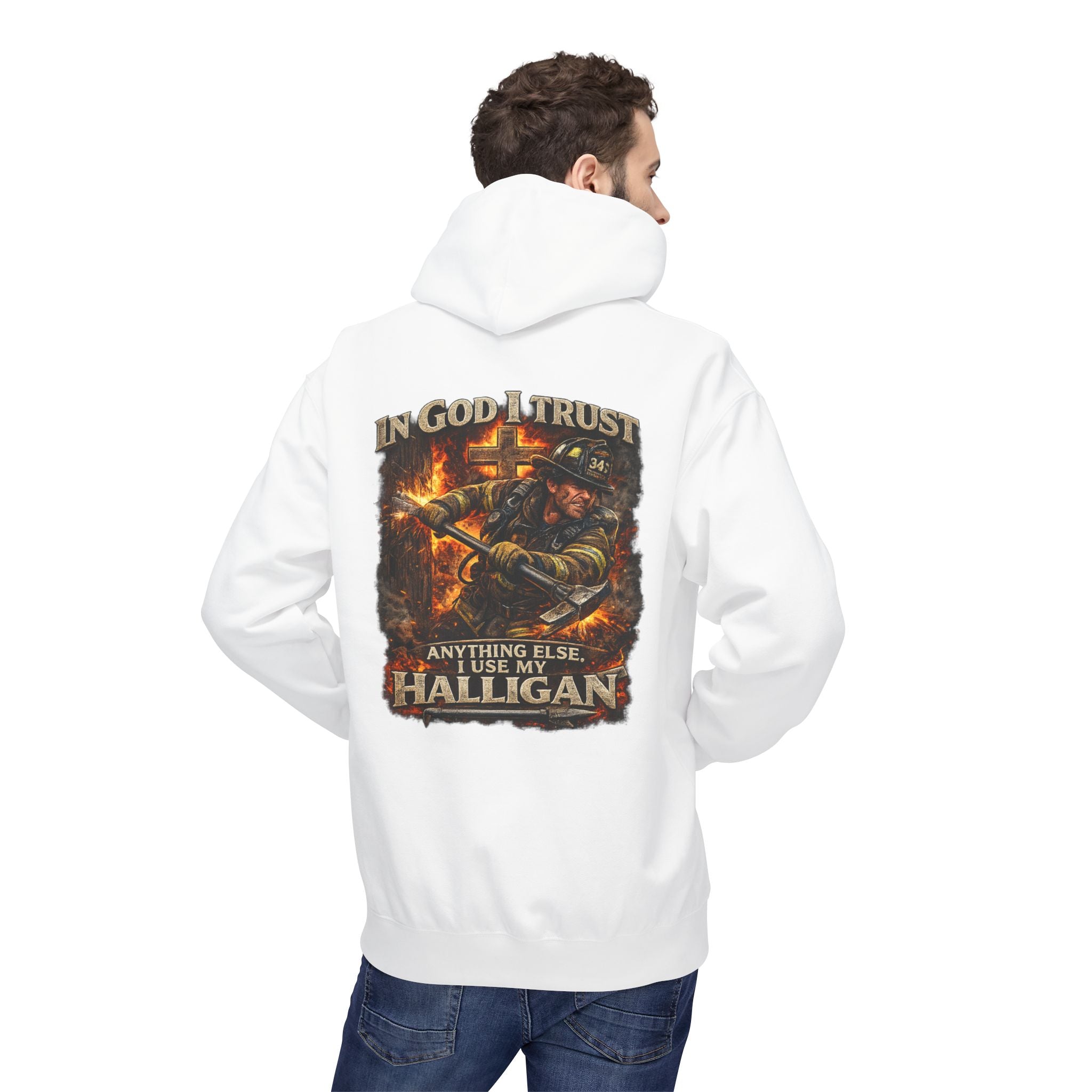 Firefighter Hoodie — "In God I Trust; In All Others I Use My Halligan"
