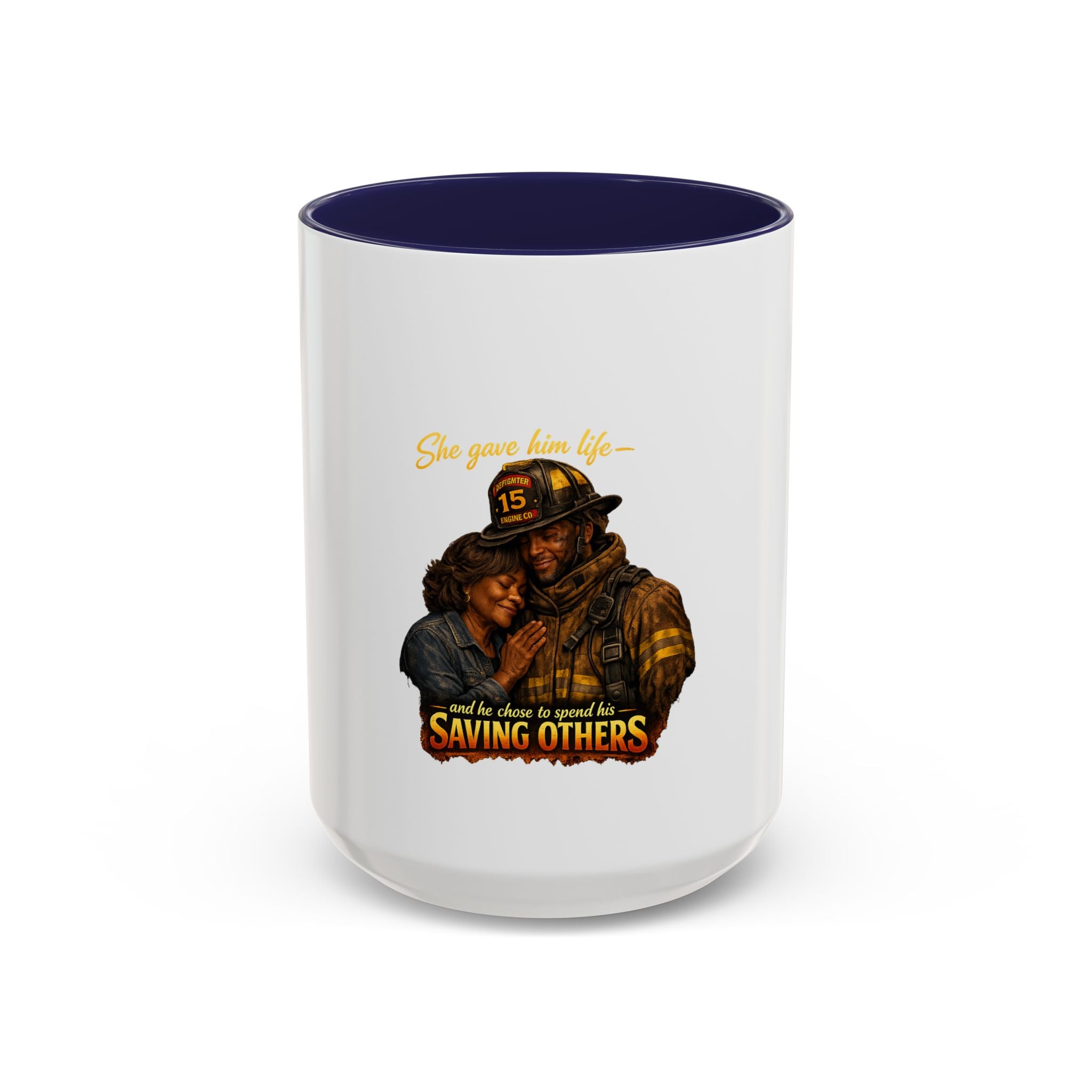 Firefighter Coffee Mug — "She Gave Him Life... He Chose to Spend It Saving Others" Tribute