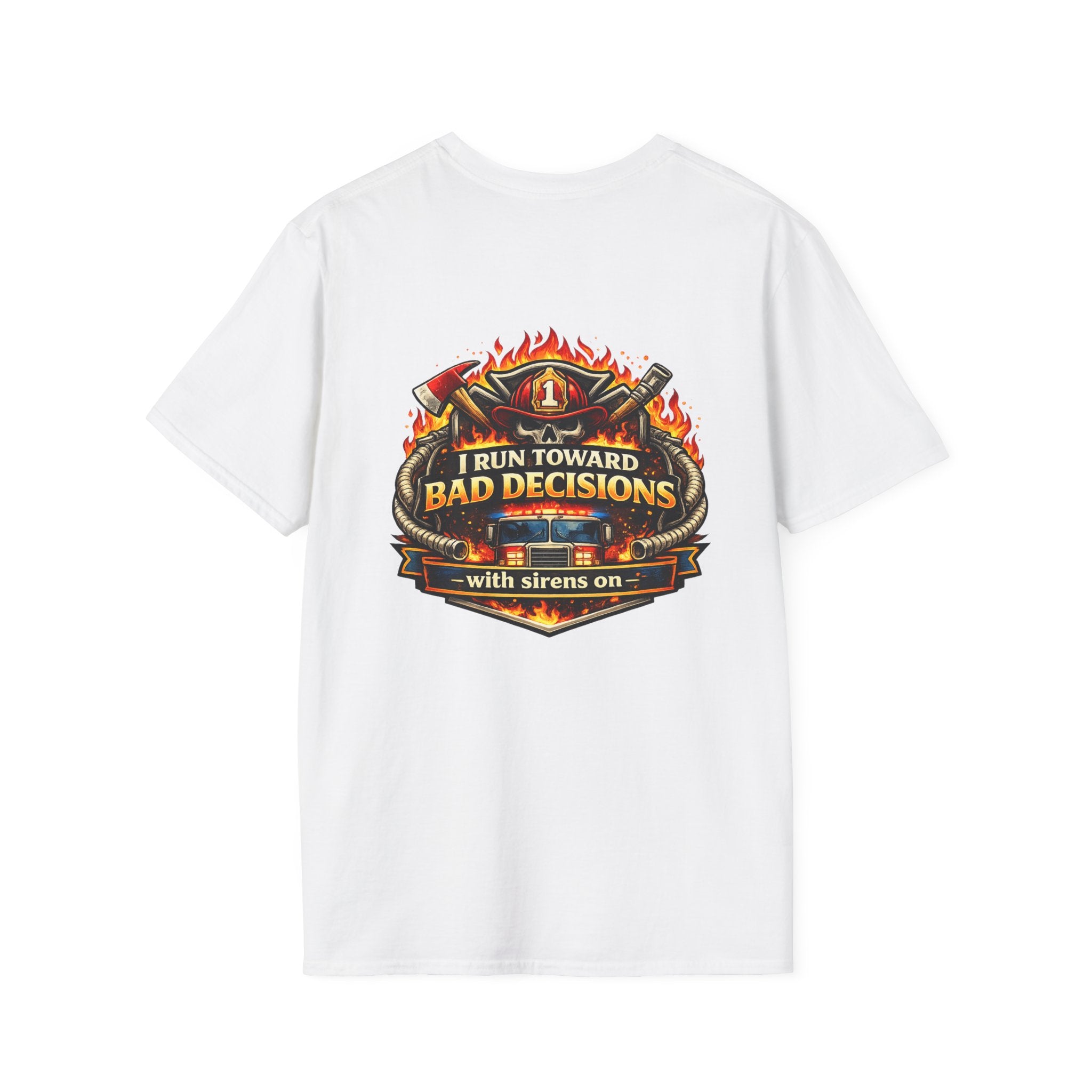 Firefighter T-Shirt — "I Run Toward Bad Decisions (with sirens on)" Graphic Tee
