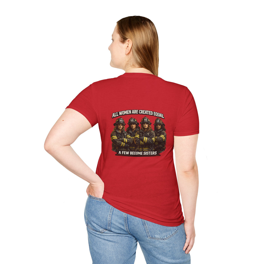 Firefighter Sisterhood T-Shirt — "All Women Are Created Equal, A Few Become Sisters"