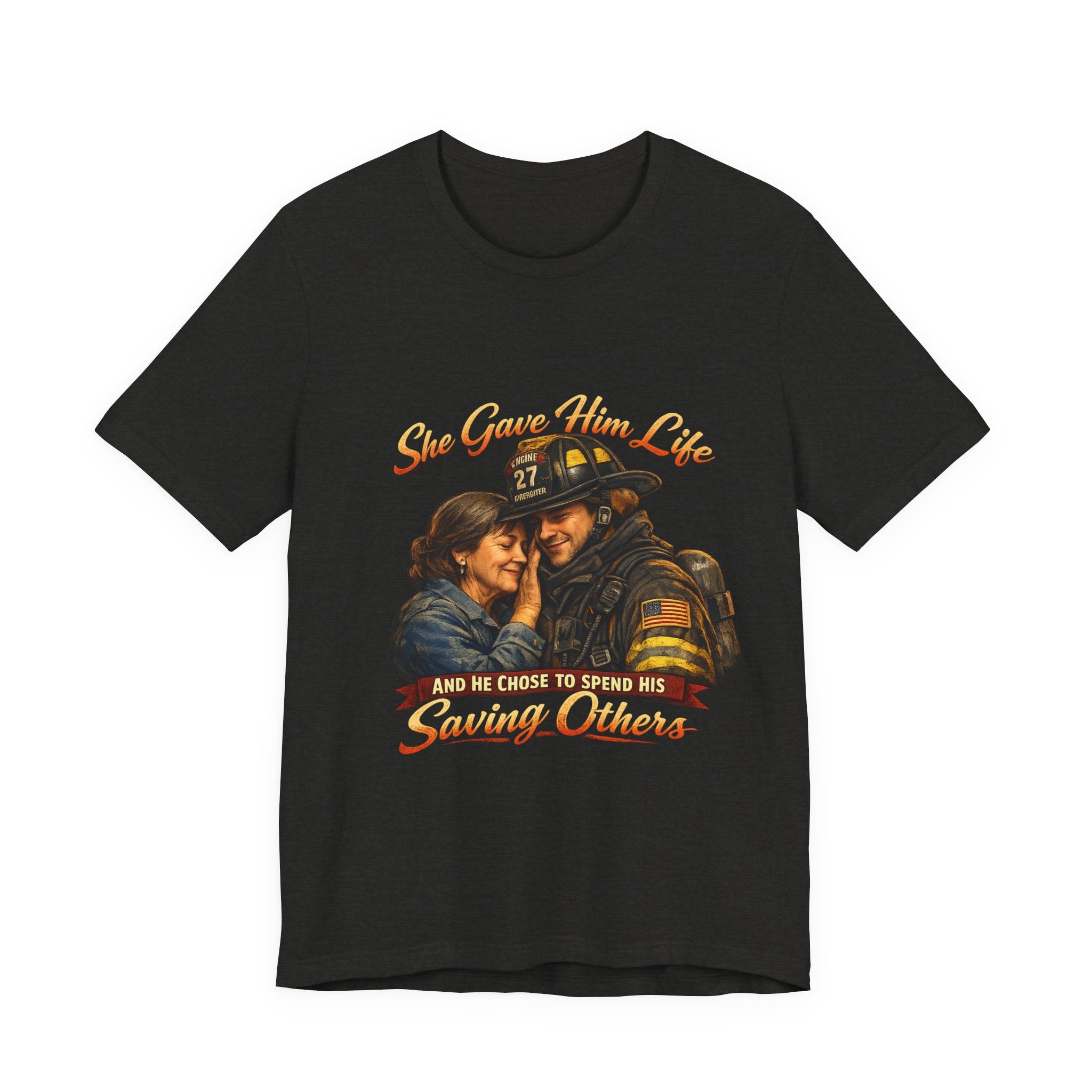 "She Gave Him Life and He Chose to Spend His Saving Others"  Mother's Day Shirt