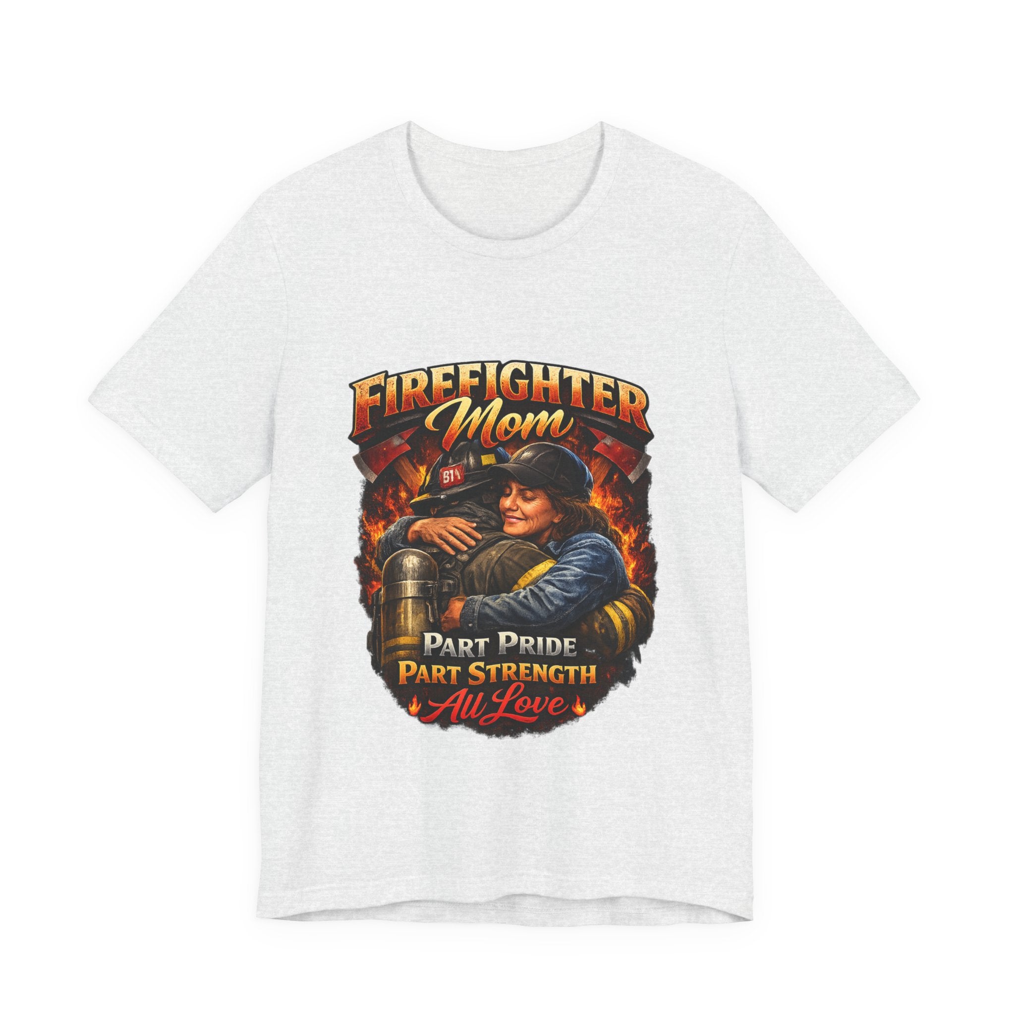 "Part Pride, Part Strength, All Love"  Firefighter Mom T-Shirt