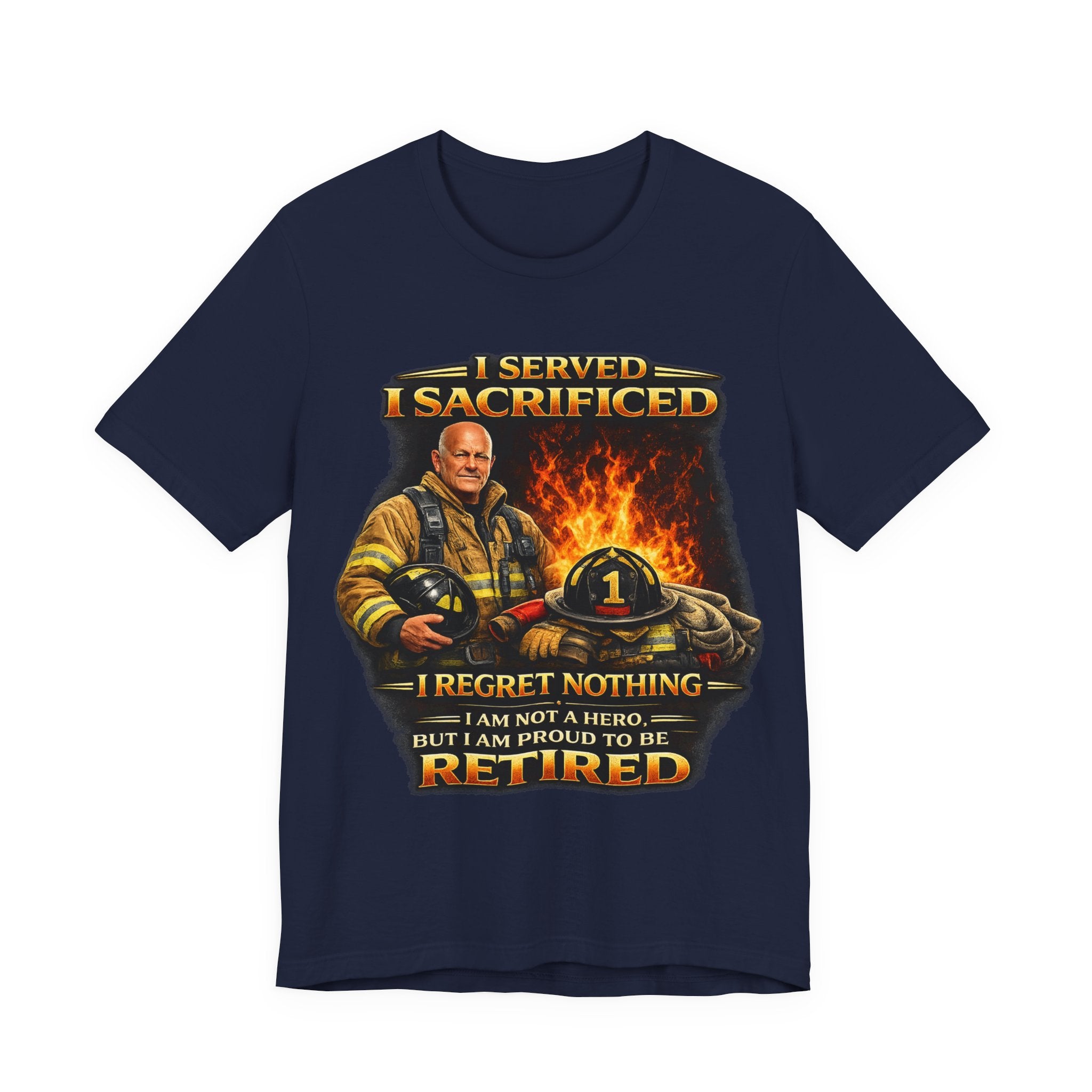 Retired Firefighter T-Shirt — "I Served, I Sacrificed, I Regret Nothing" Memorial Tee