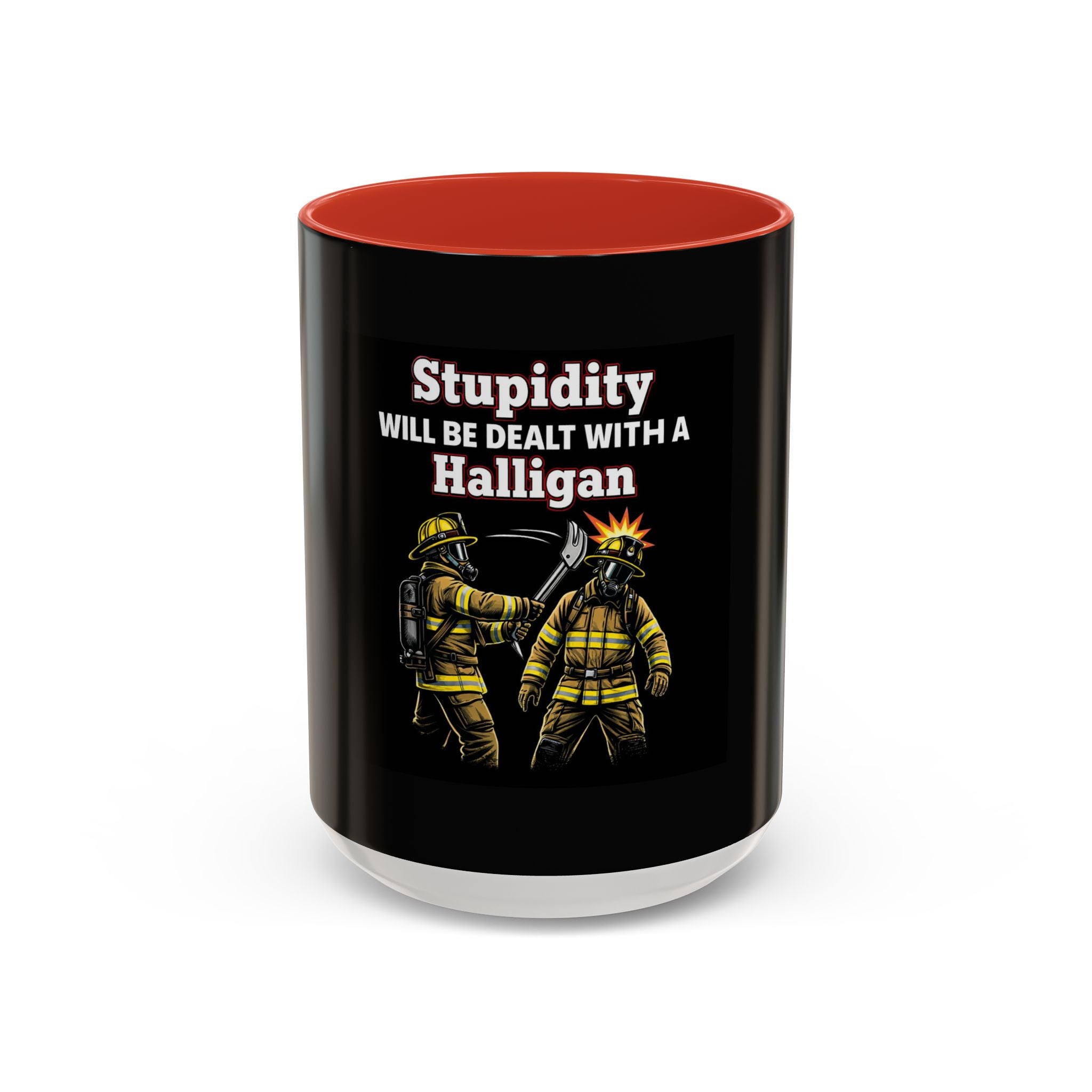 Firefighter Coffee Mug - "Stupidity Will Be Dealt With A Halligan" Accent Mug