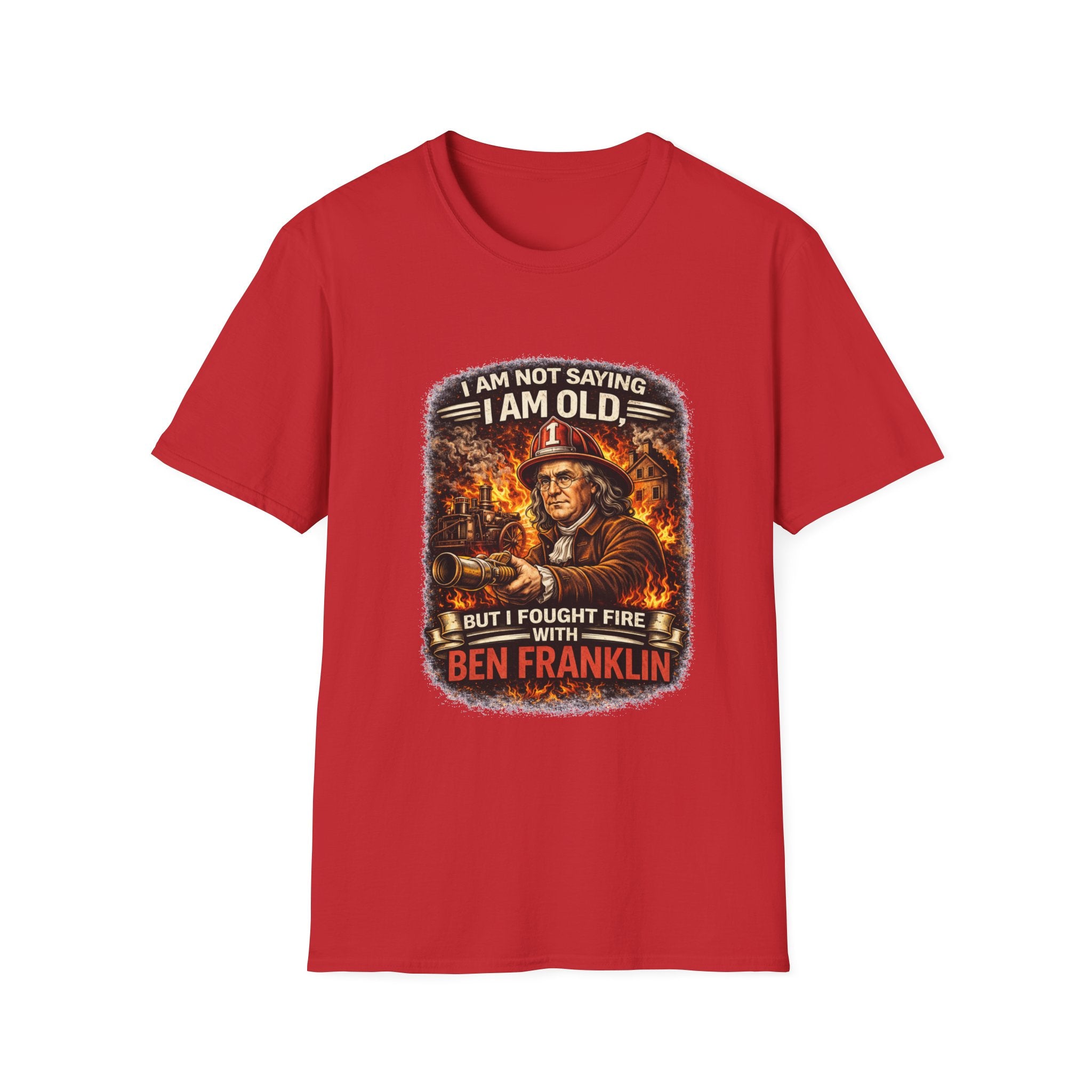 I Am Not Saying I Am Old Firefighter T-Shirt – "I Fought Fire With Ben Franklin" Vintage Firefighter Tee