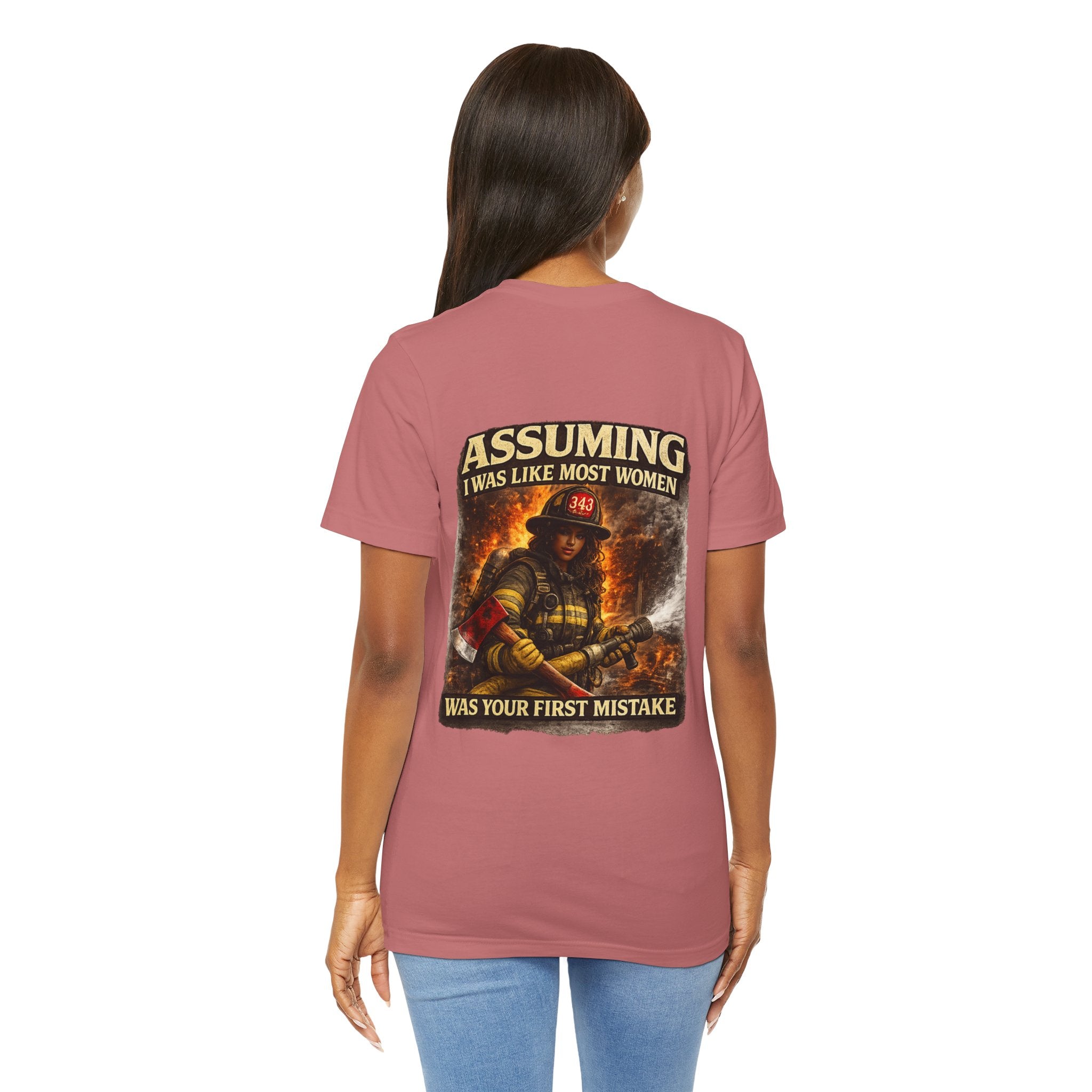 Firefighter T‑Shirt "Assuming I Was Like Most Women Was Your First Mistake"