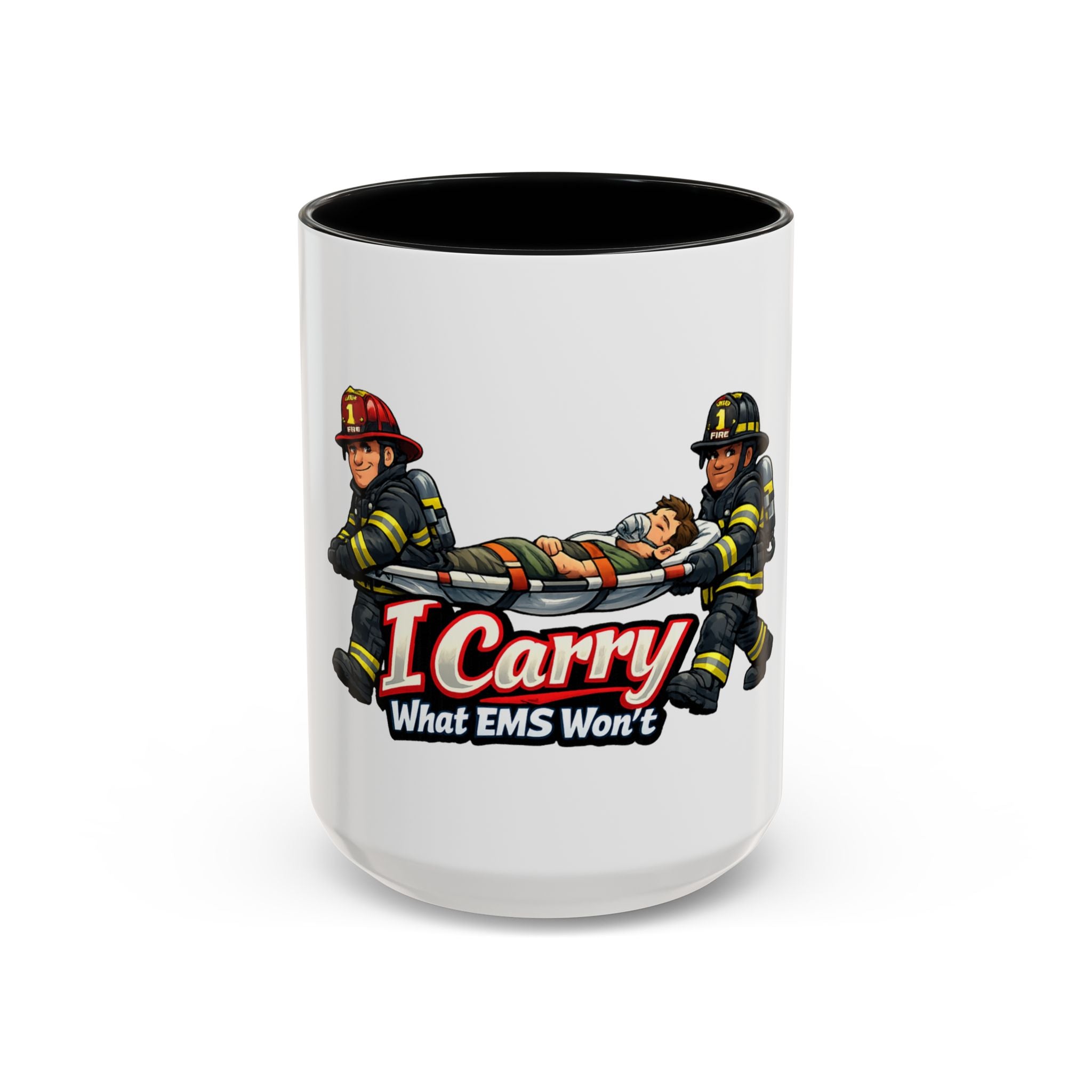 I Carry What EMS Won’t Firefighter Coffee Mug (11/15oz)