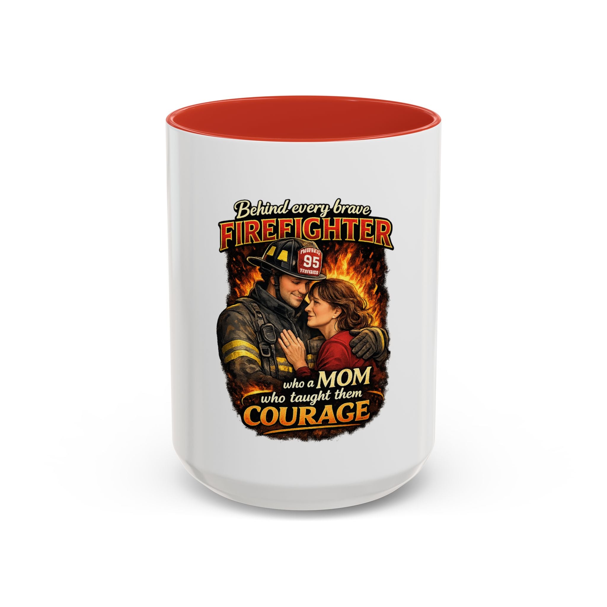 Firefighter Mom Coffee Mug — "Behind Every Brave Firefighter Who A Mom Taught Them Courage"