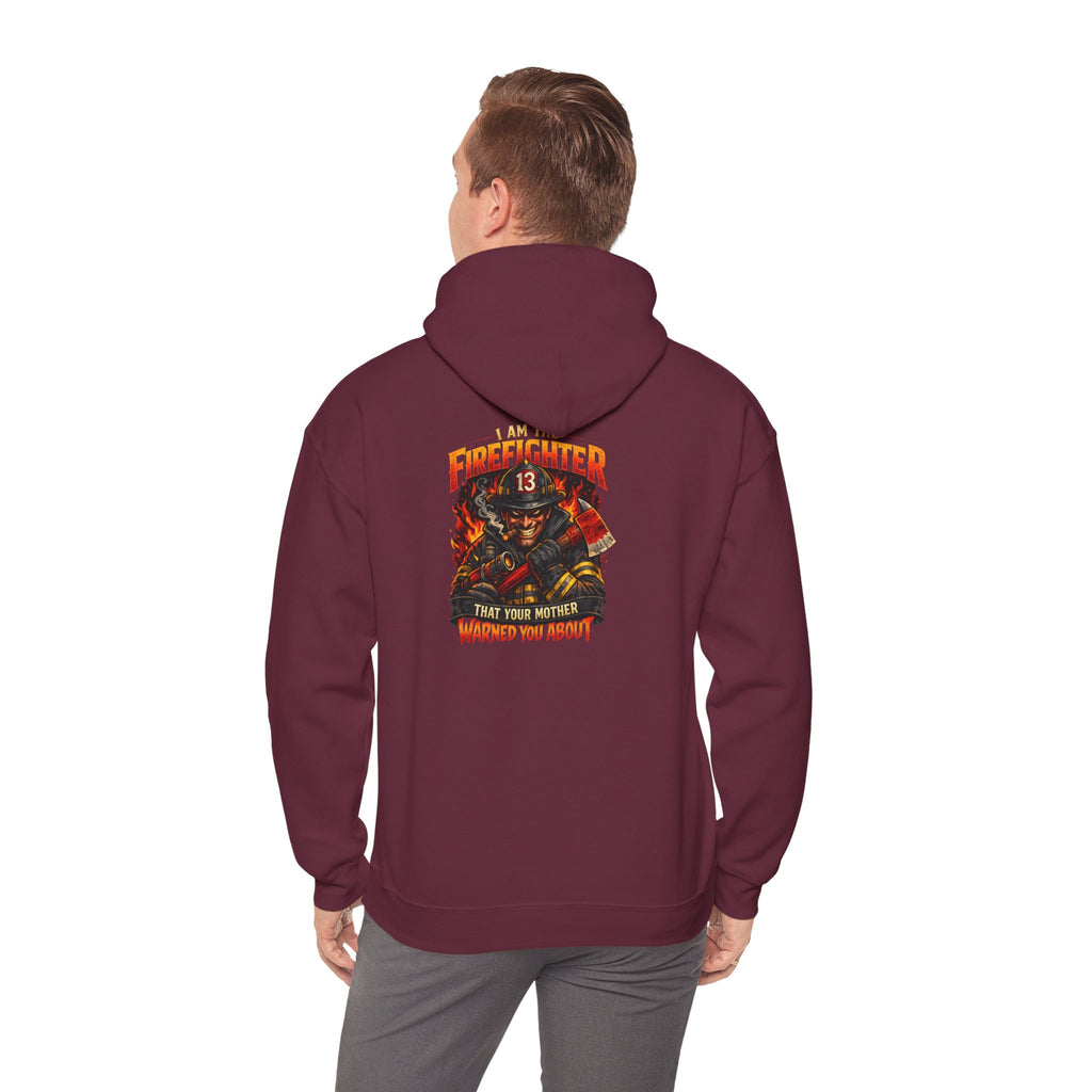 "I am the Firefighter Your Mother Warned You About" Firefighter Pullover Hoodie
