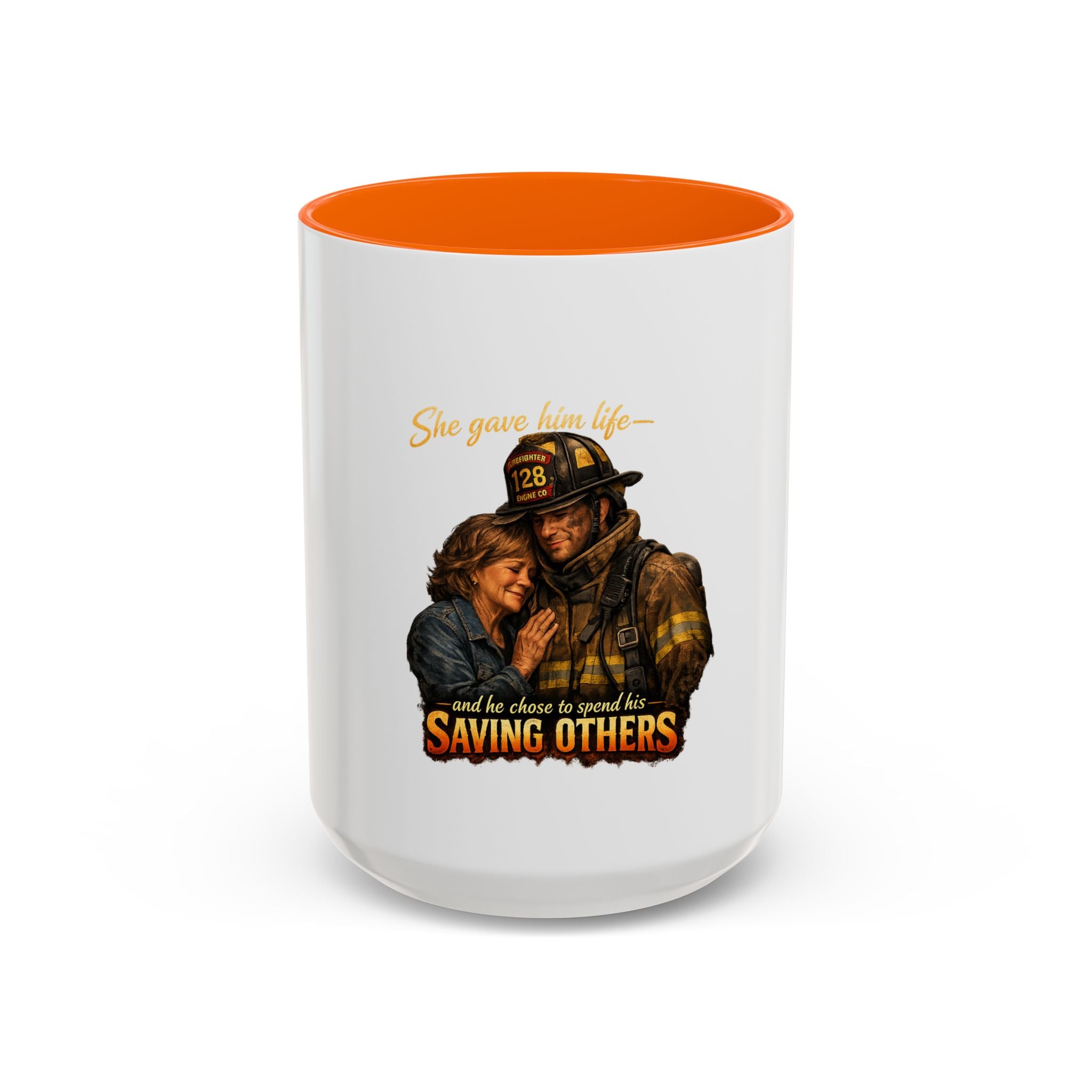 Firefighter Coffee Mug — "She gave him life and he chose to spend it saving others" Accent Mug