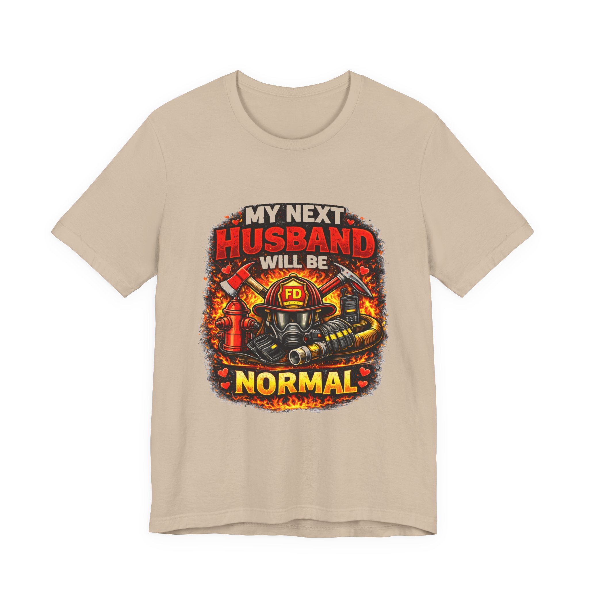 My Next Husband Will Be Normal Firefighter T-Shirt