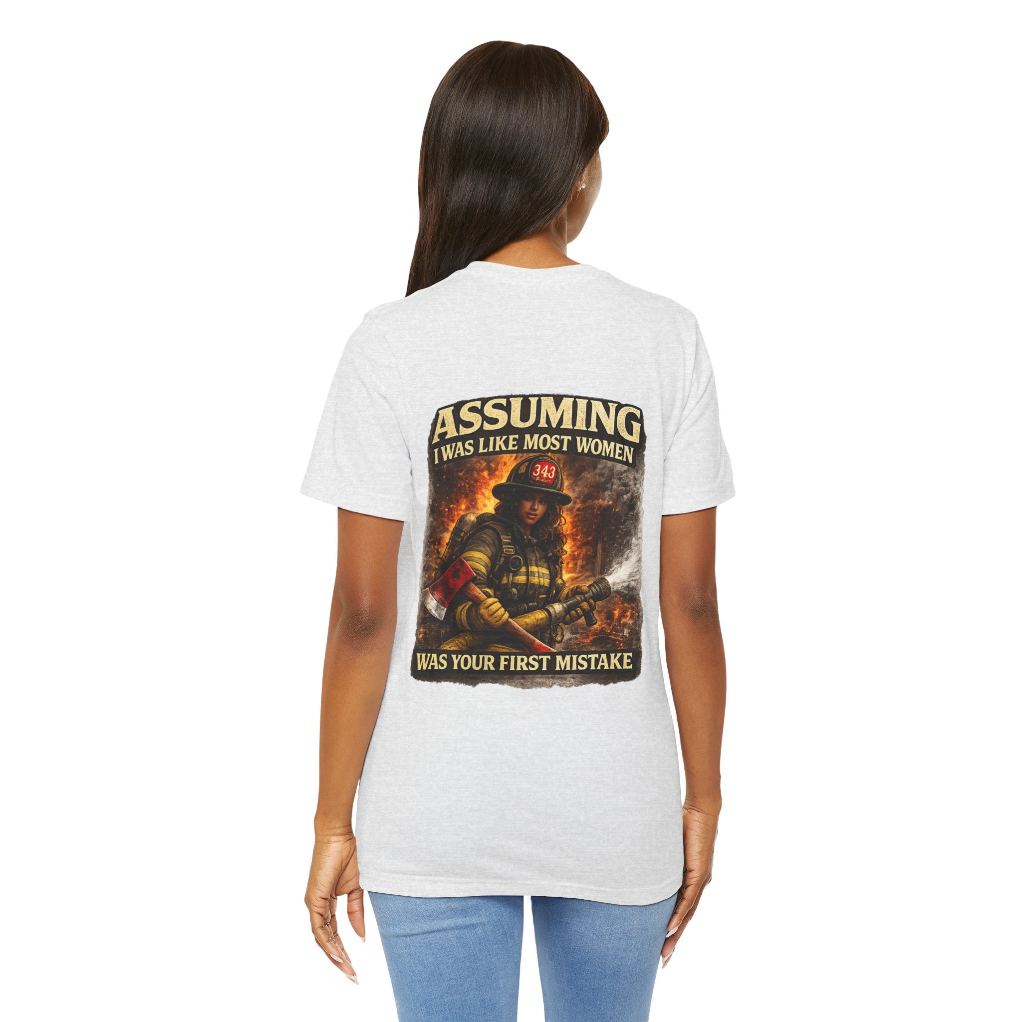 Firefighter T‑Shirt "Assuming I Was Like Most Women Was Your First Mistake"