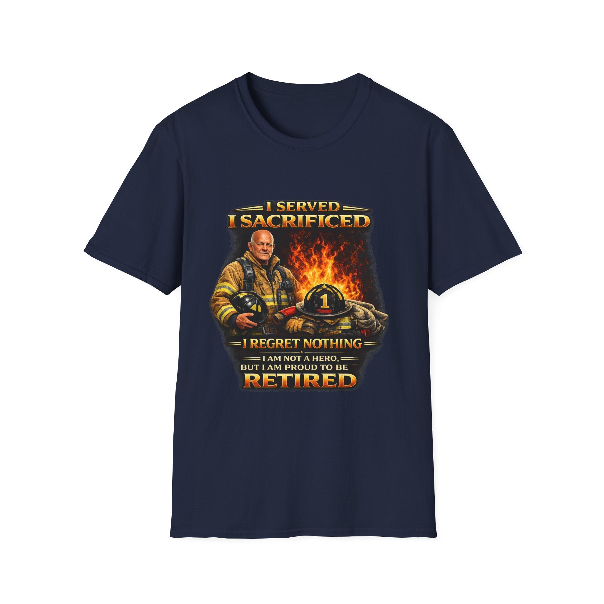 "I Served, I Sacrificed" Retired Firefighter Tribute T-Shirt