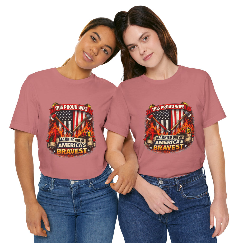 T-Shirt — "This Proud Wife Married One of America's Bravest" Firefighter Tribute Tee
