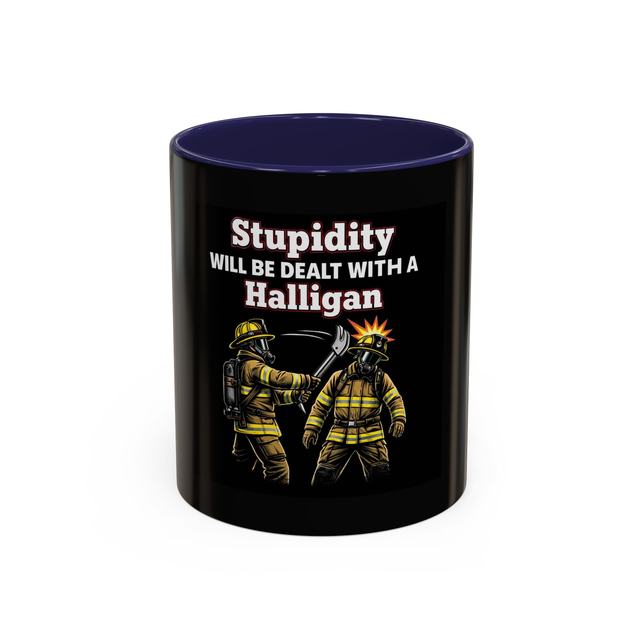 Firefighter Coffee Mug - "Stupidity Will Be Dealt With A Halligan" Accent Mug