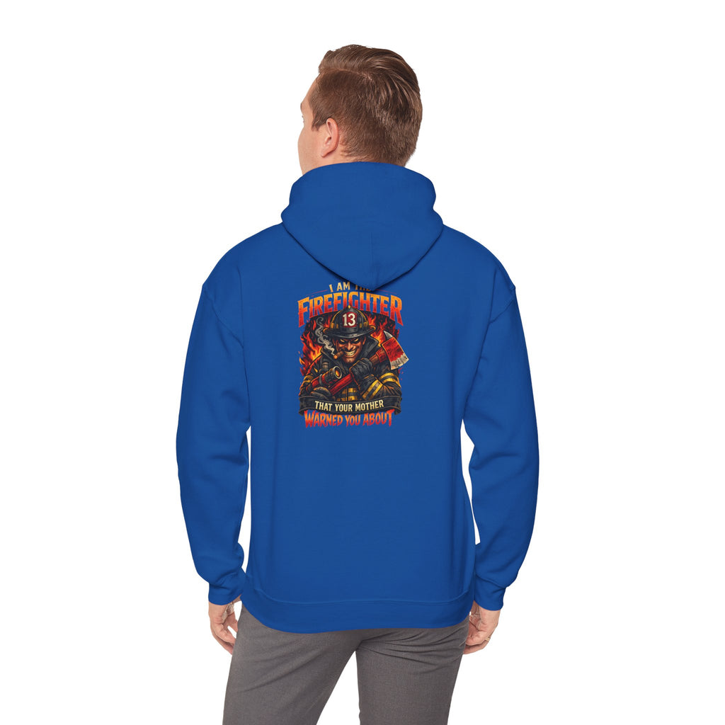 "I am the Firefighter Your Mother Warned You About" Firefighter Pullover Hoodie