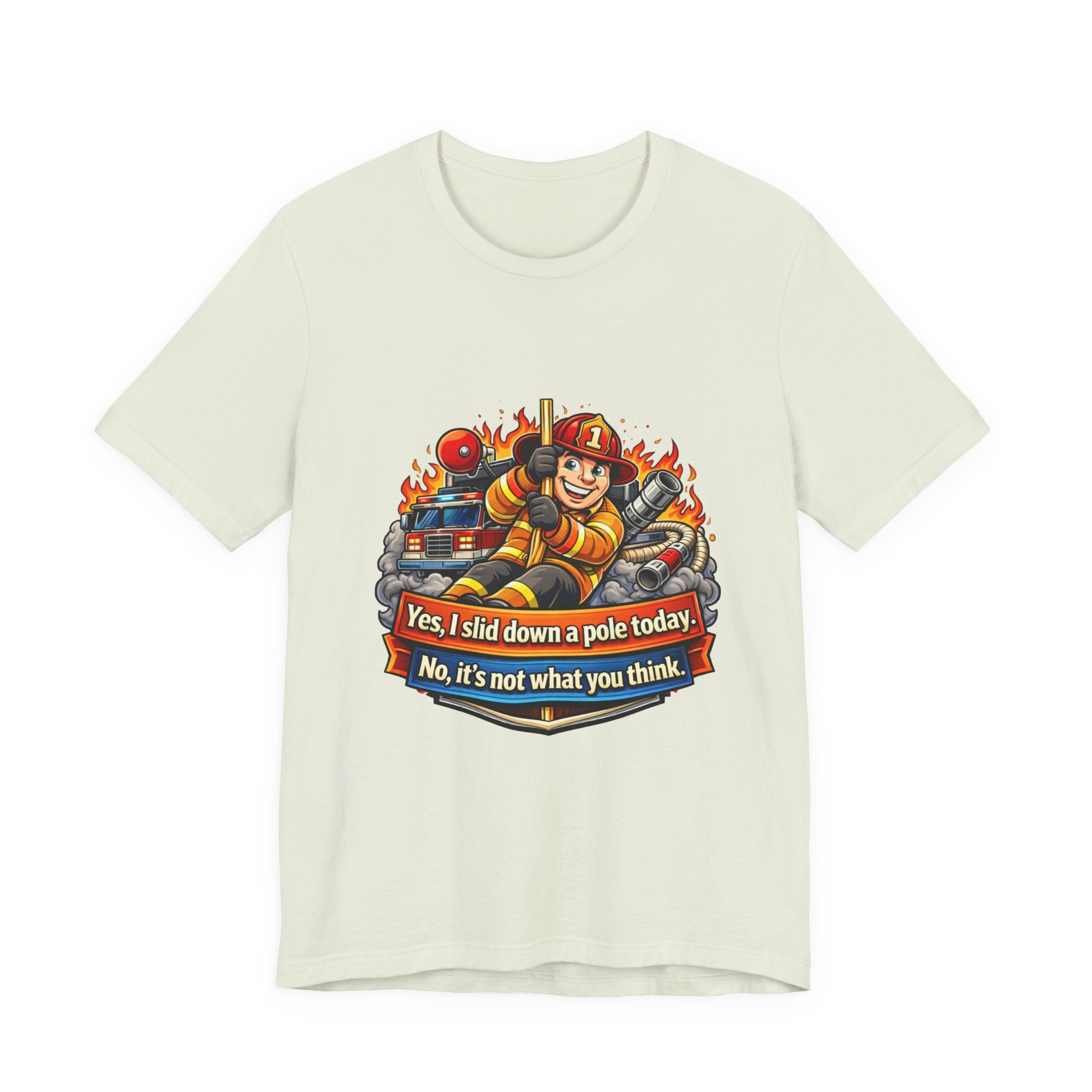 "Yes, I slid down a pole today. No, it's not what you think."  Firefighter Wife T-Shirt