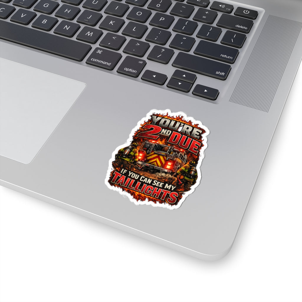 Firefighter Sticker — "You're 2nd Due If You Can See My Taillights" Kiss-Cut Decal