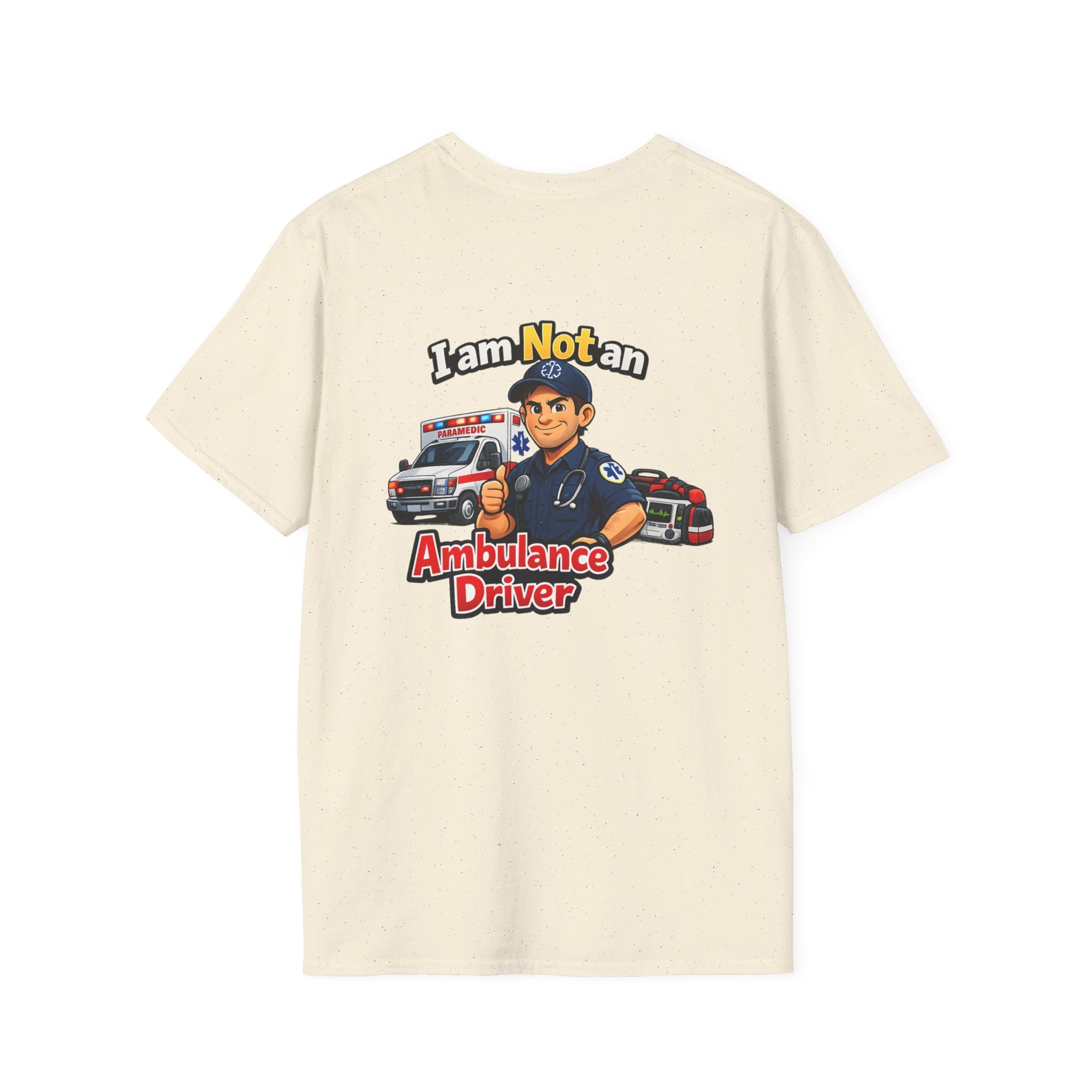 Ambulance Driver T-Shirt - "I am Not an Ambulance Driver" EMS Paramedic Tribute Tee